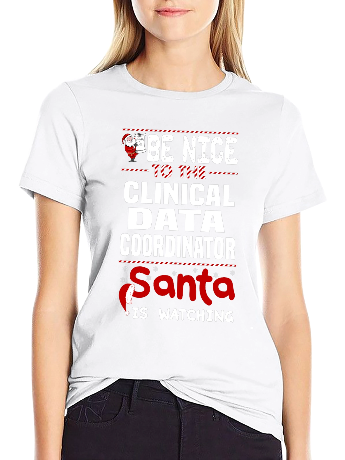 Be Nice To The Clinical Data Coordinator Santa Is Watching T-Shirt