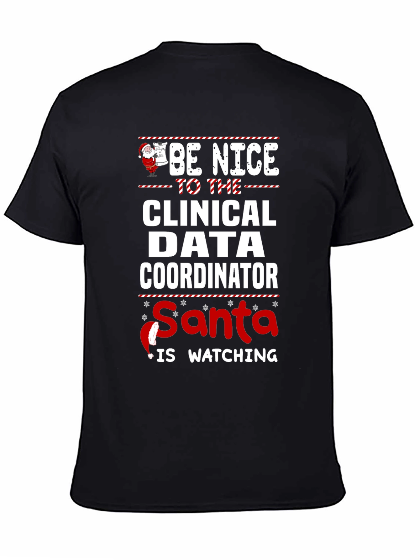 Be Nice To The Clinical Data Coordinator Santa Is Watching T-Shirt
