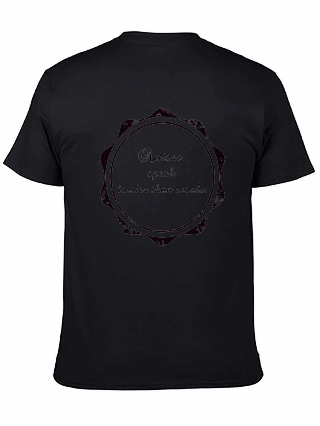 Actions Speak Louder T-Shirt Statement Tee