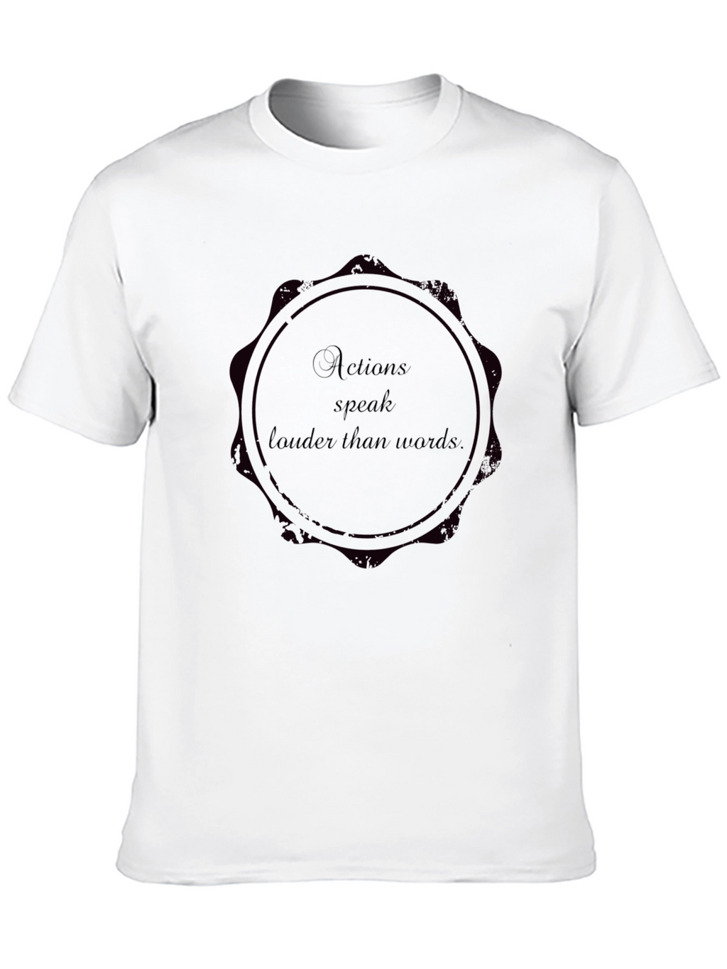 Actions Speak Louder T-Shirt Statement Tee