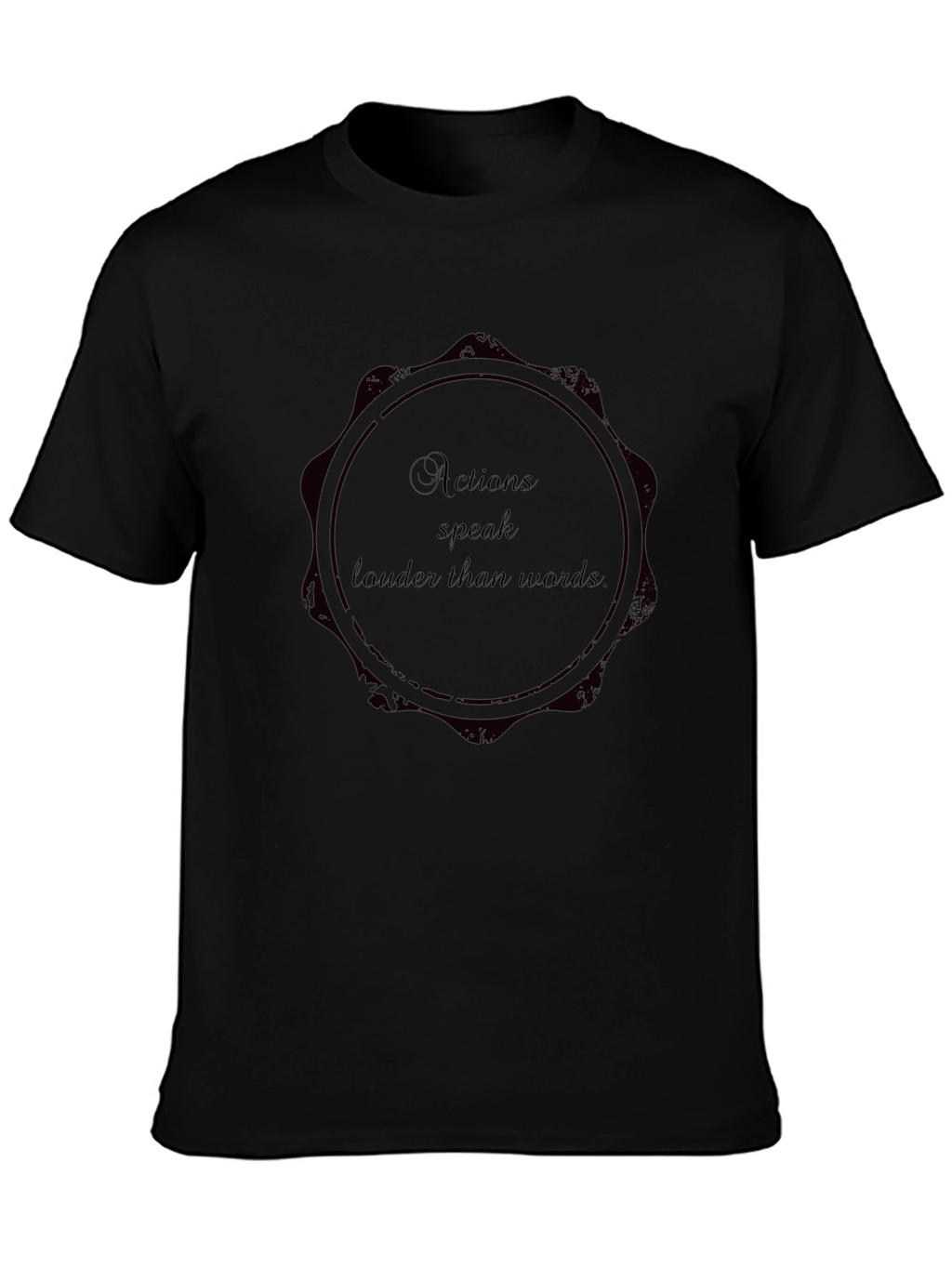 Actions Speak Louder T-Shirt Statement Tee