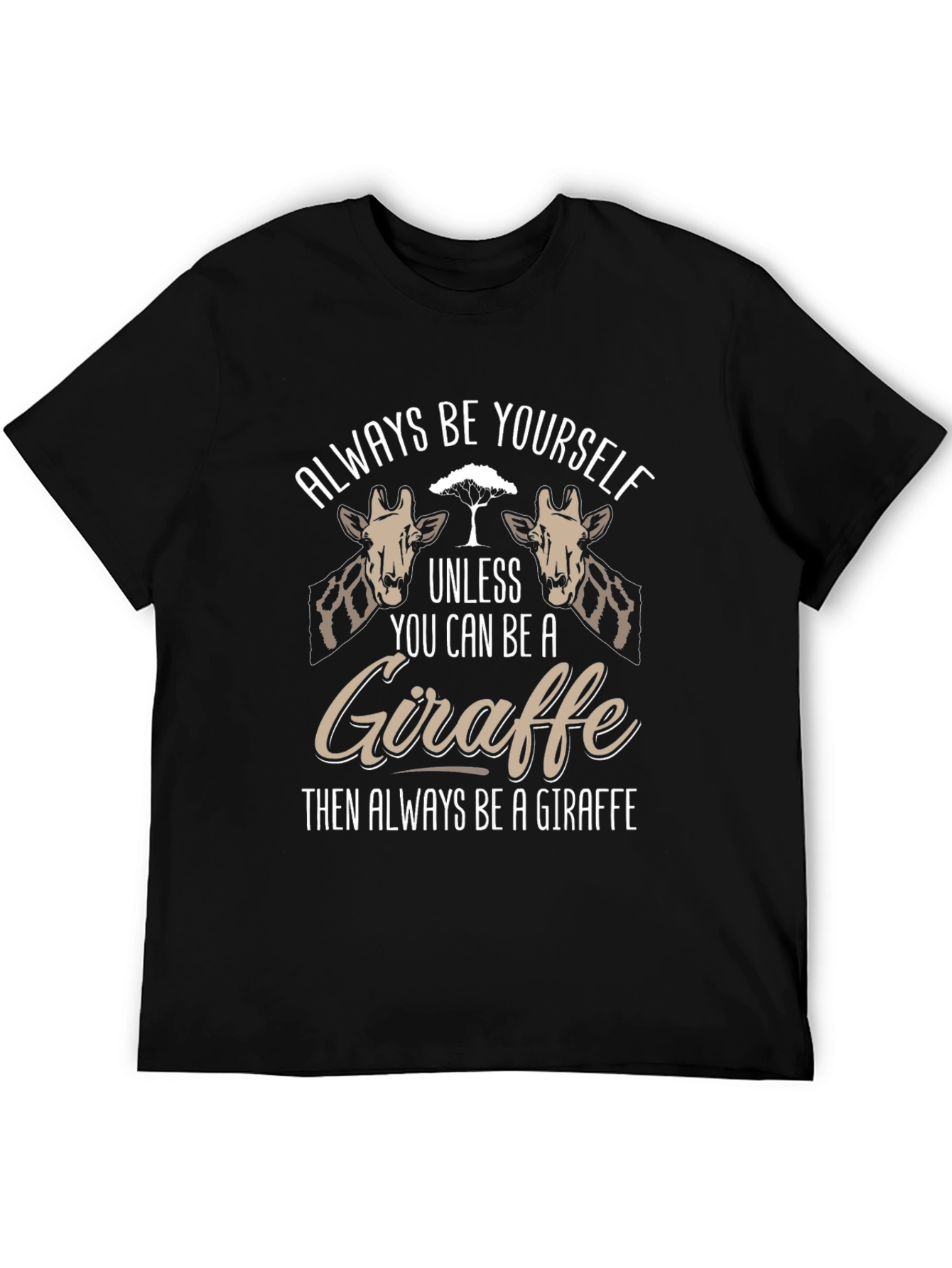 Always Be Yourself Giraffe T-Shirt