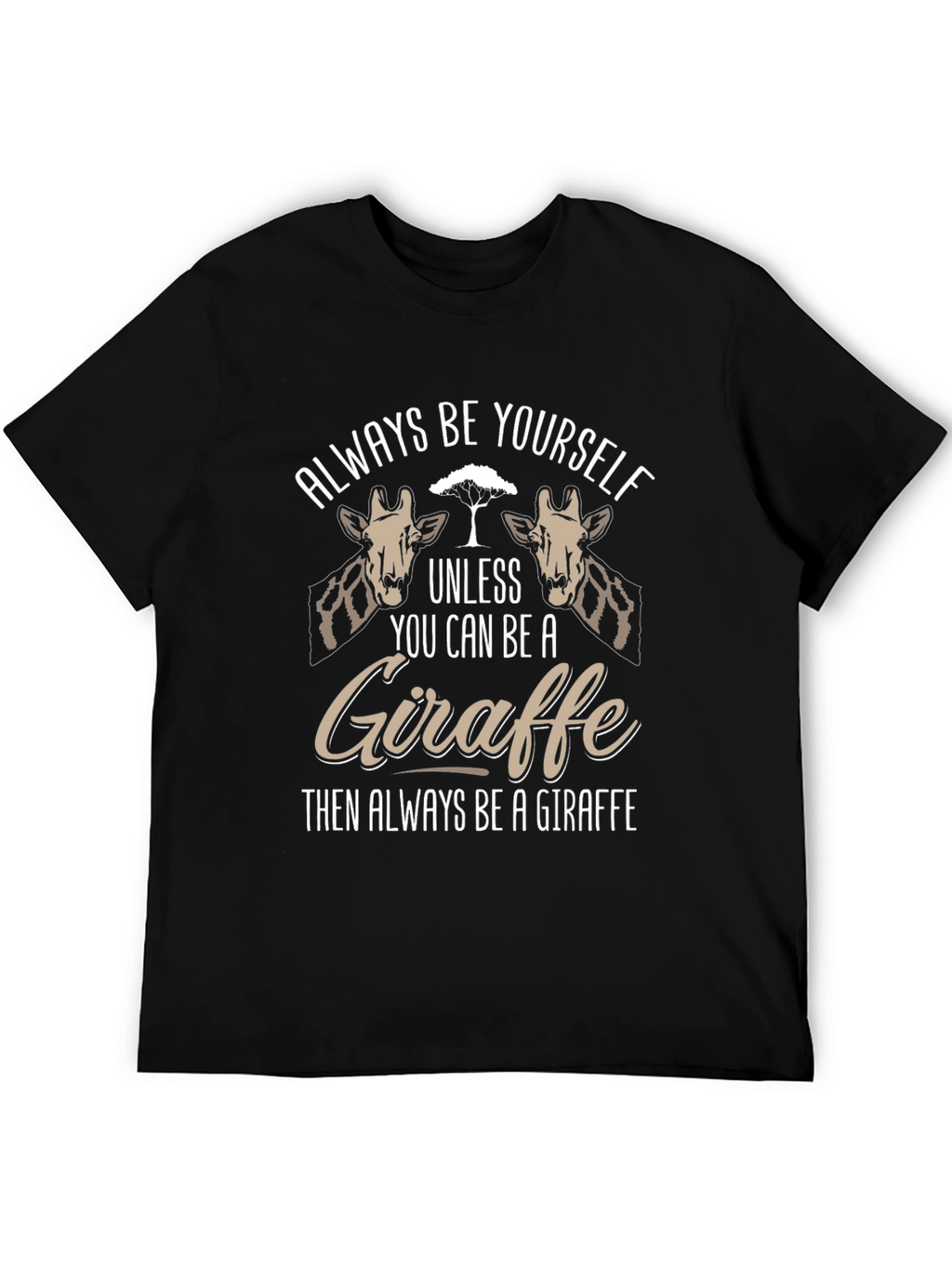 Always Be Yourself Giraffe T-Shirt