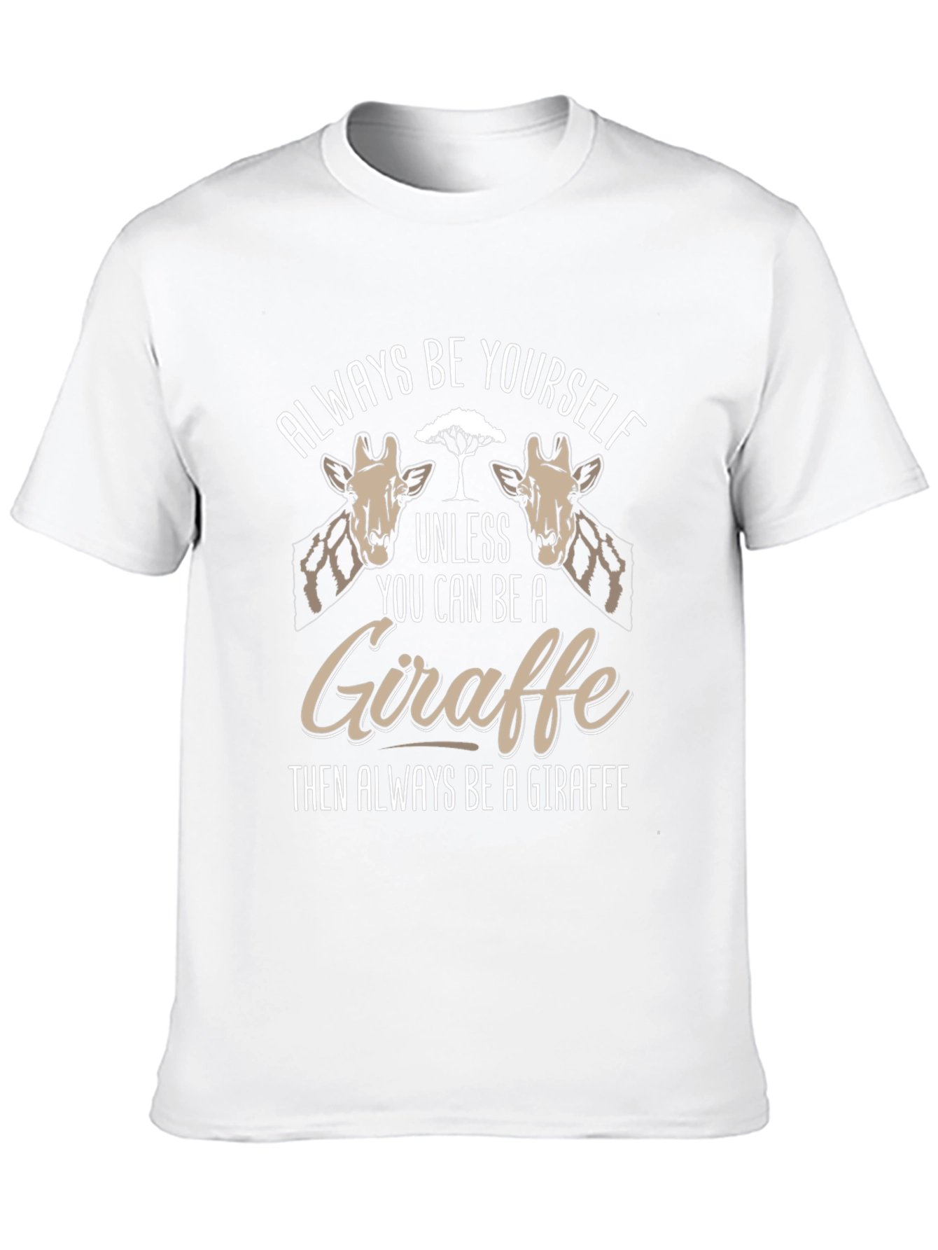 Always Be Yourself Giraffe T-Shirt