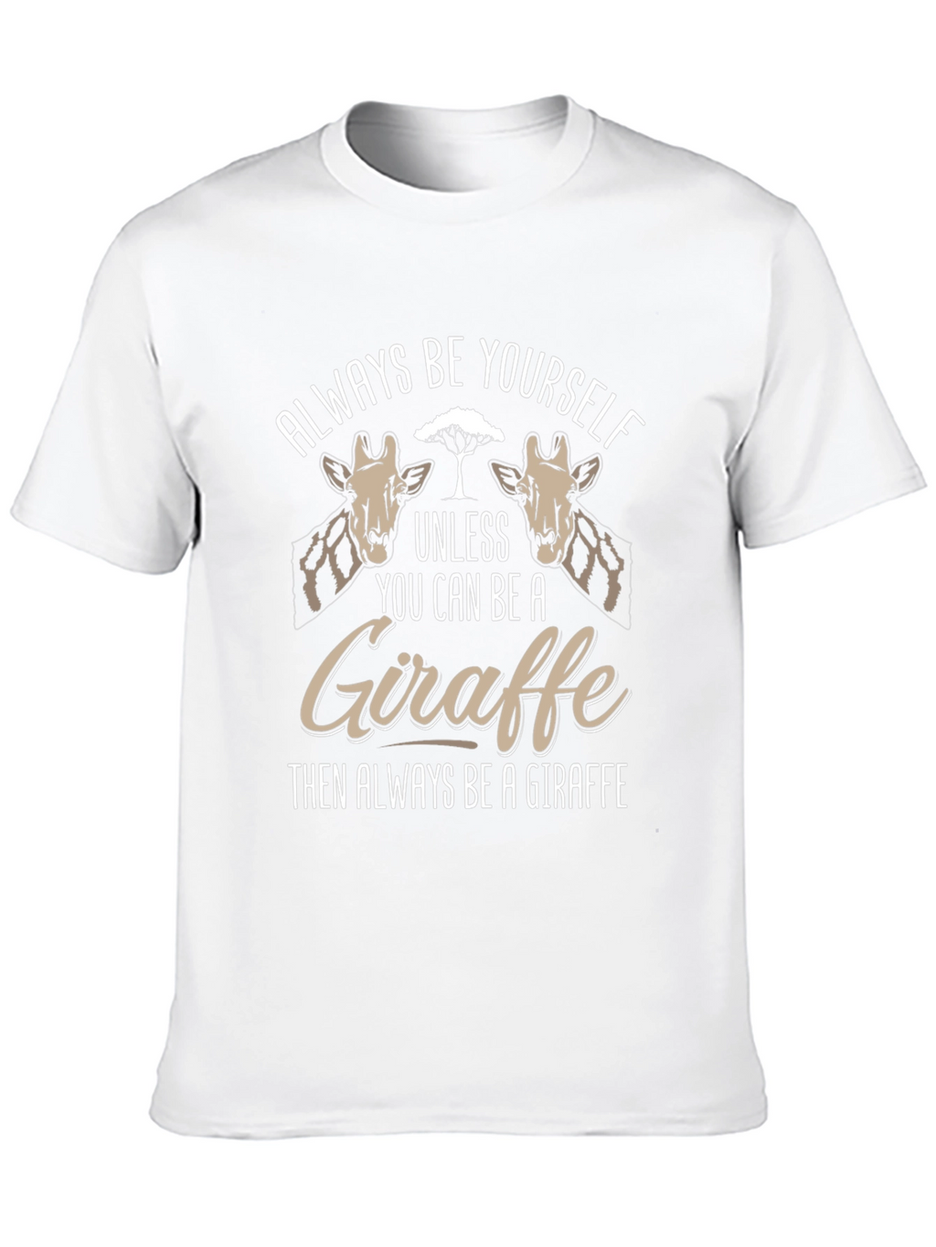 Always Be Yourself Giraffe T-Shirt