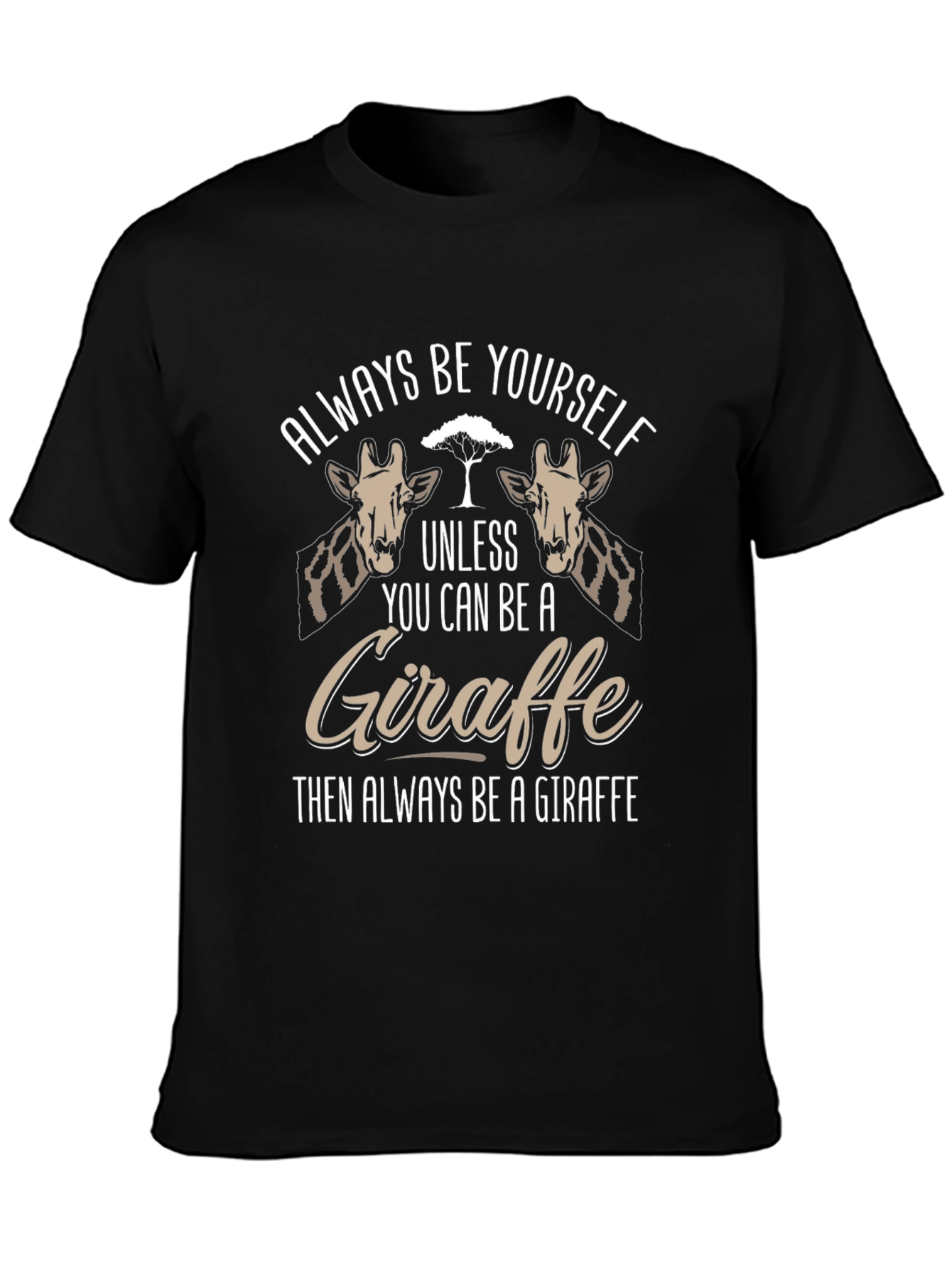 Always Be Yourself Giraffe T-Shirt