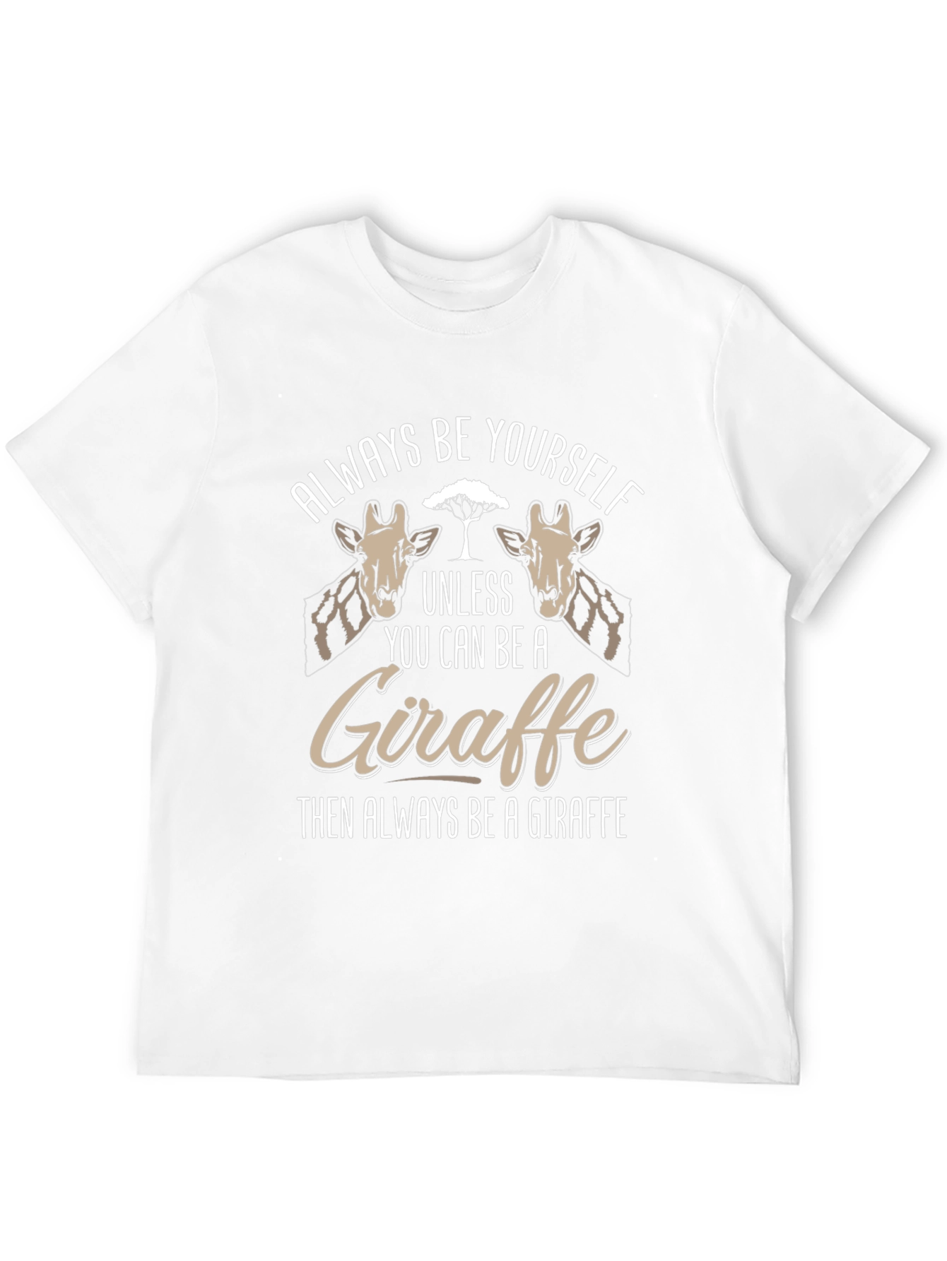 Always Be Yourself Giraffe T-Shirt