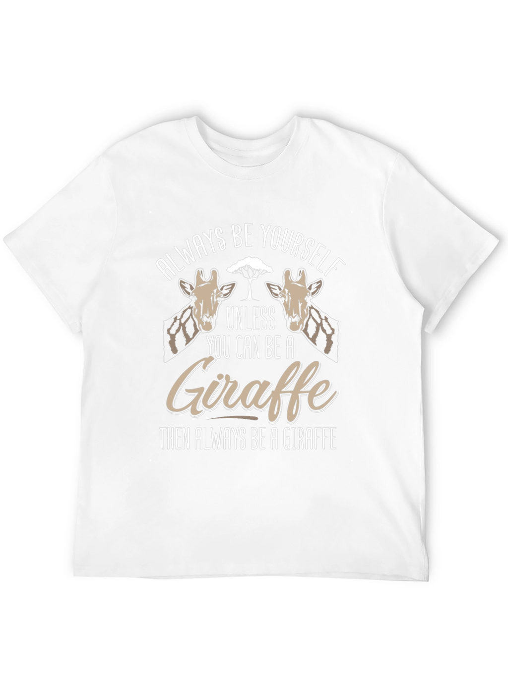 Always Be Yourself Giraffe T-Shirt