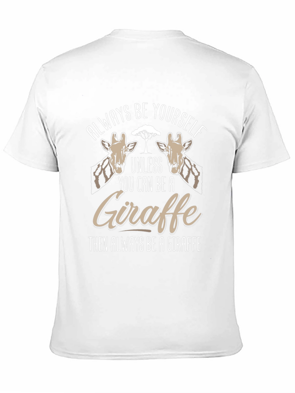 Always Be Yourself Giraffe T-Shirt