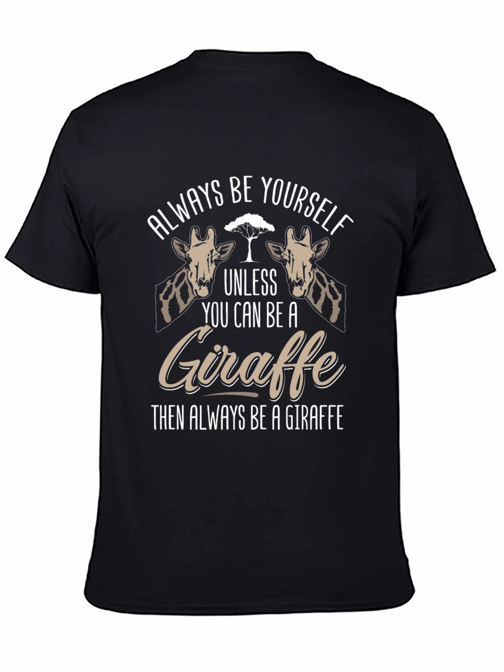 Always Be Yourself Giraffe T-Shirt