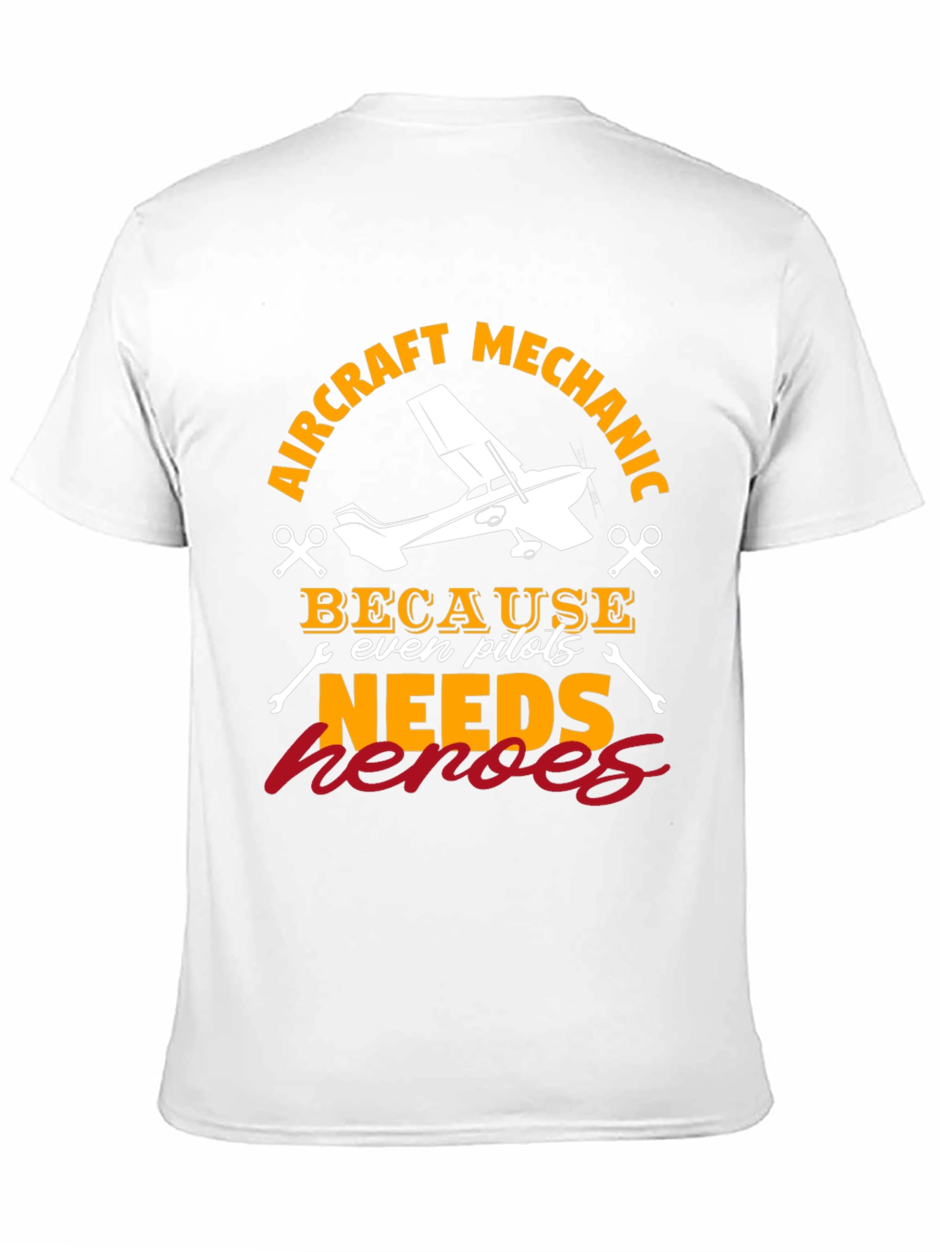 Aircraft Mechanic T-Shirt - Because Even Pilots Needs Heroes