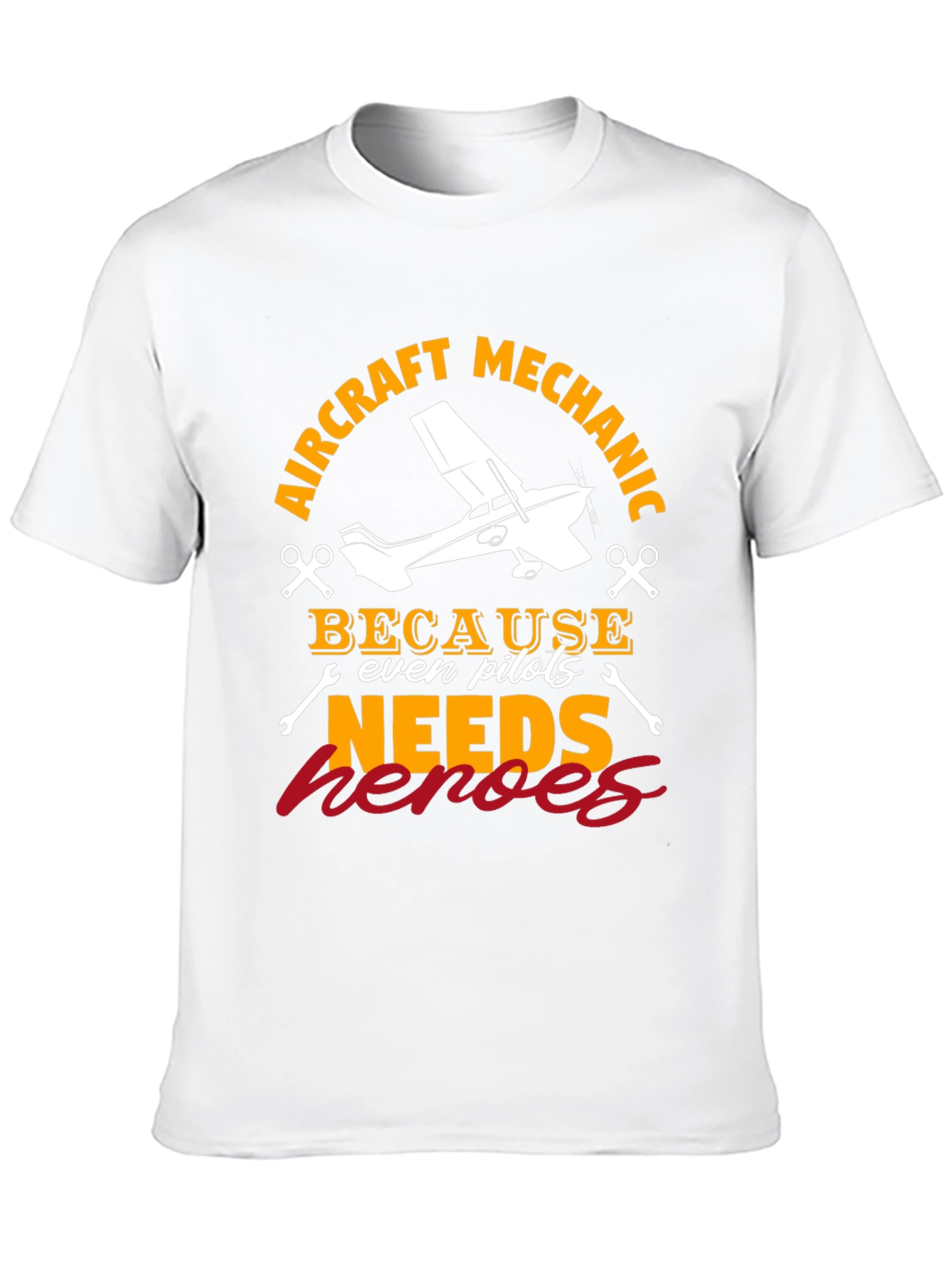 Aircraft Mechanic T-Shirt - Because Even Pilots Needs Heroes