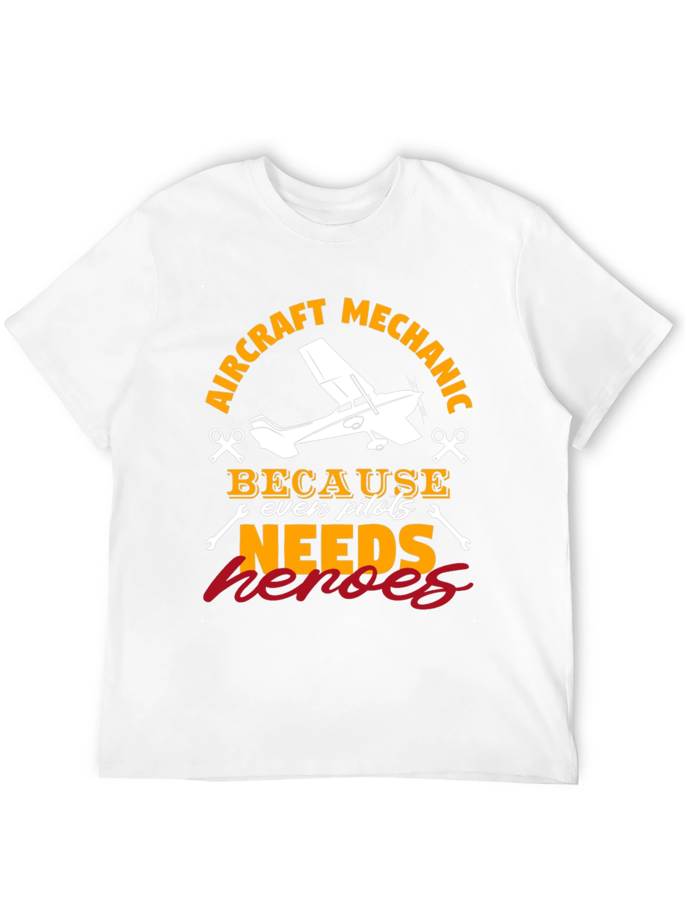 Aircraft Mechanic T-Shirt - Because Even Pilots Needs Heroes