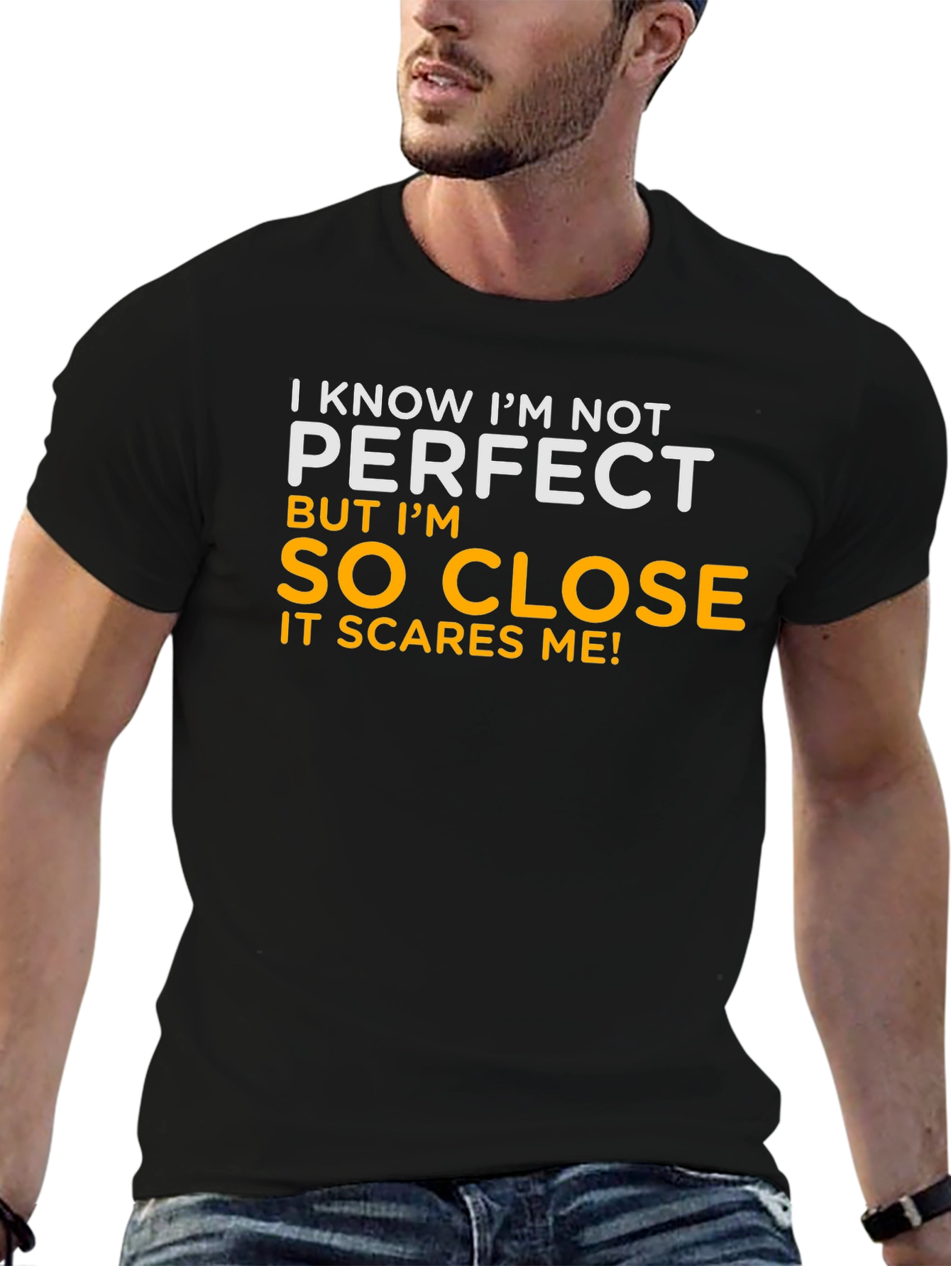 Funny So Close to Perfect Graphic T-Shirt