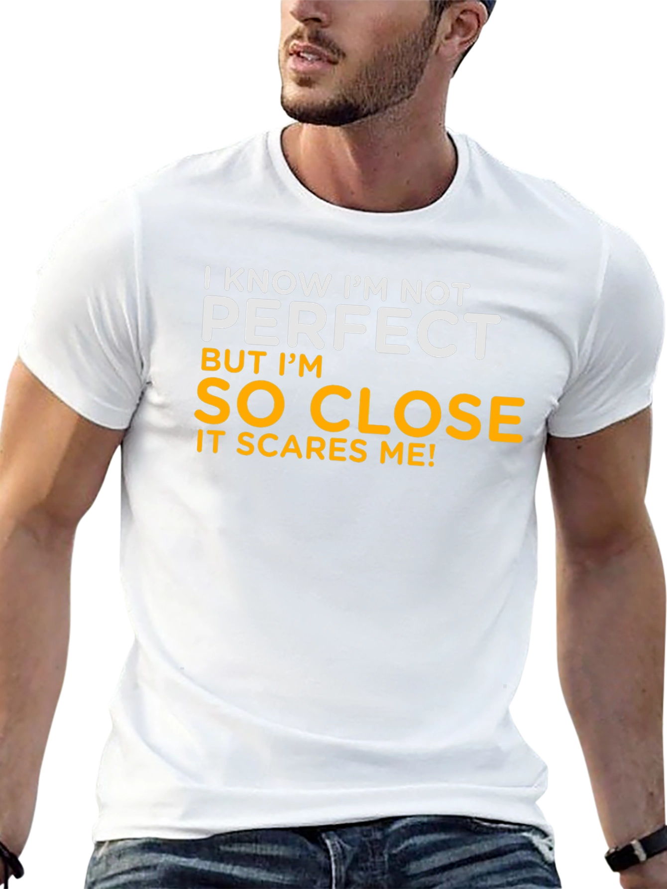 Funny So Close to Perfect Graphic T-Shirt