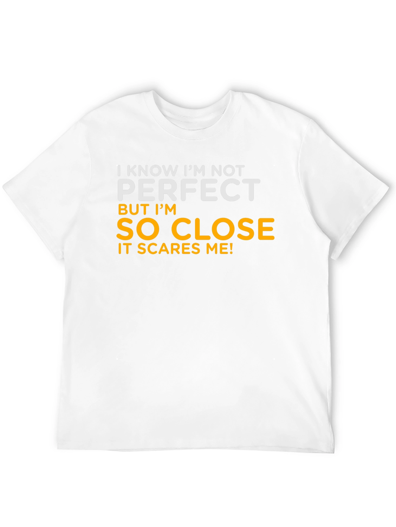 Funny So Close to Perfect Graphic T-Shirt