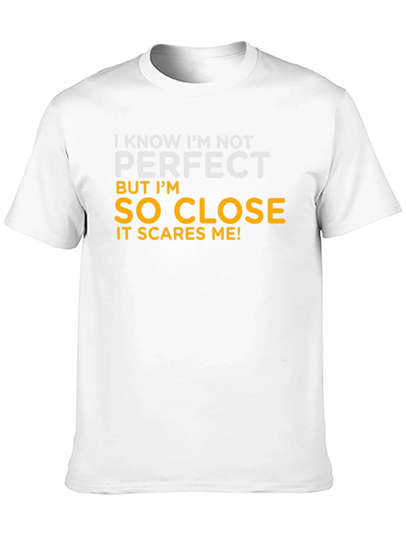 Funny So Close to Perfect Graphic T-Shirt