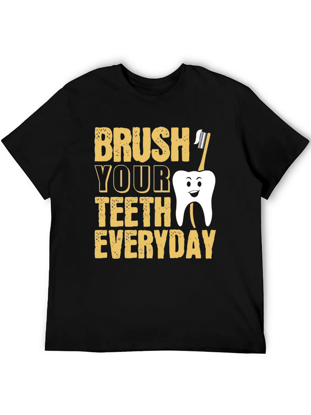 Brush Your Teeth Everyday Funny T-Shirt