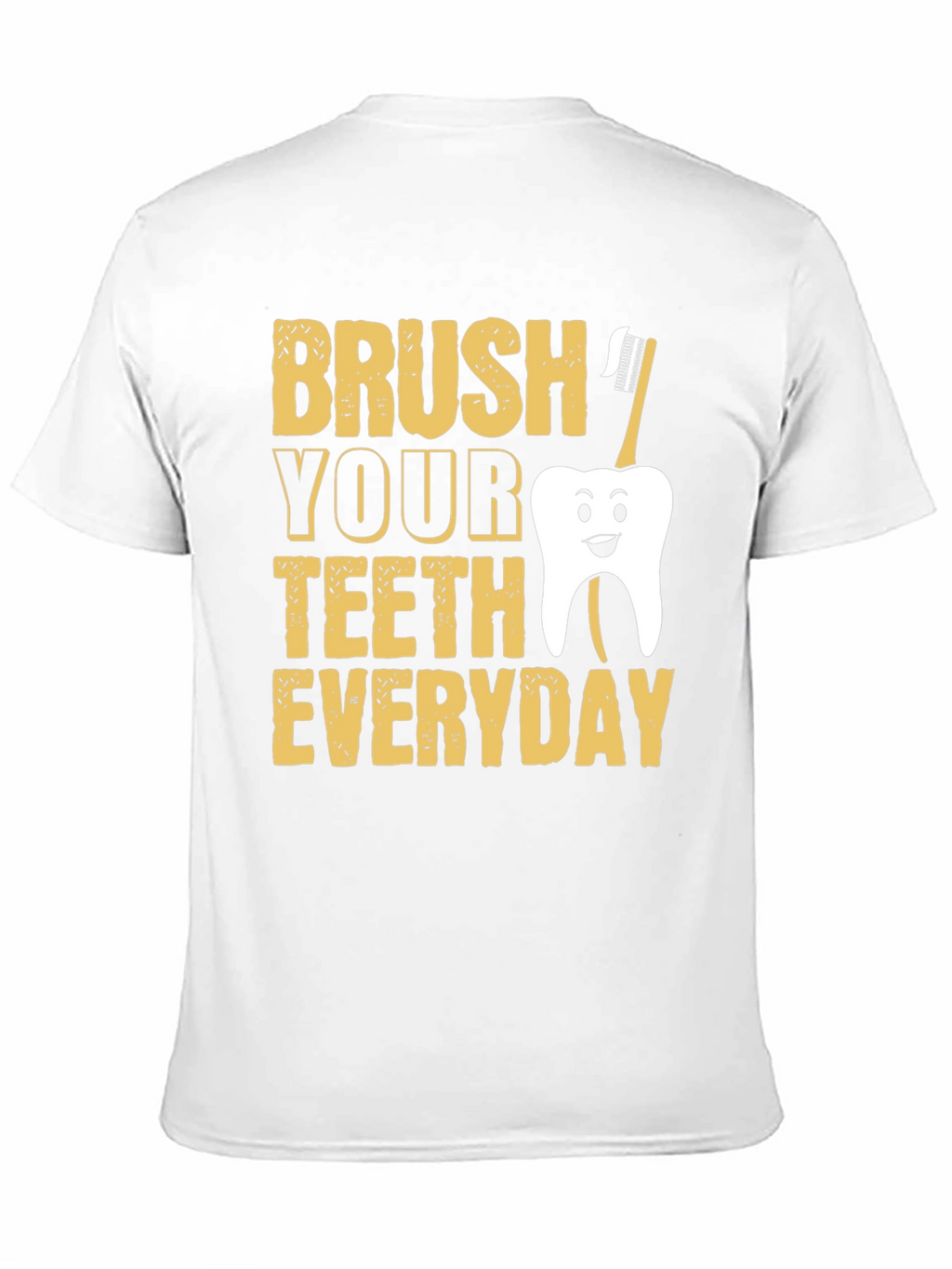 Brush Your Teeth Everyday Funny T-Shirt