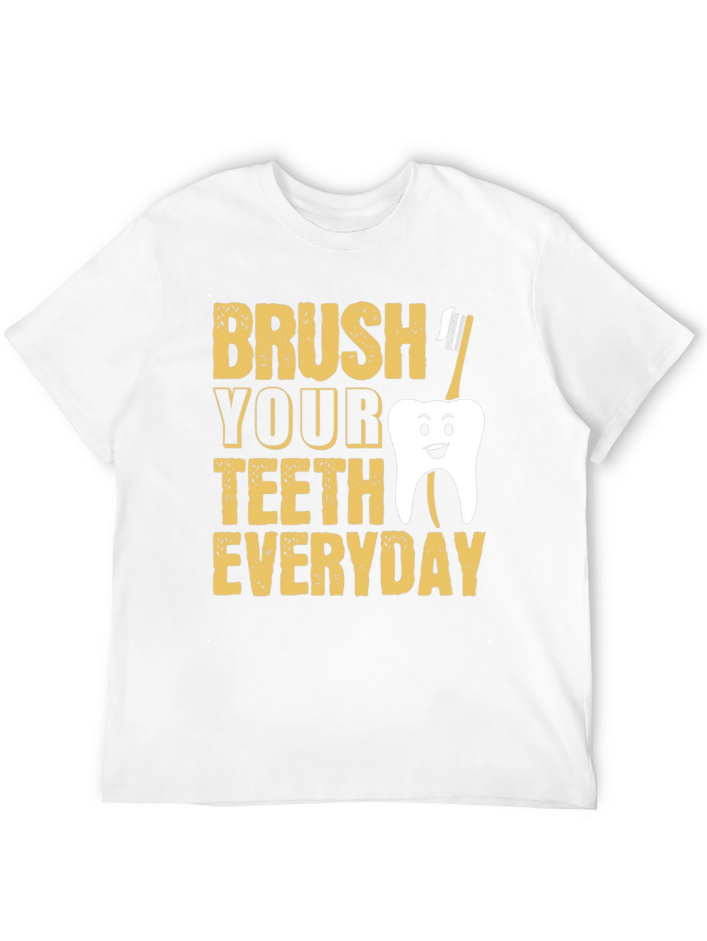 Brush Your Teeth Everyday Funny T-Shirt