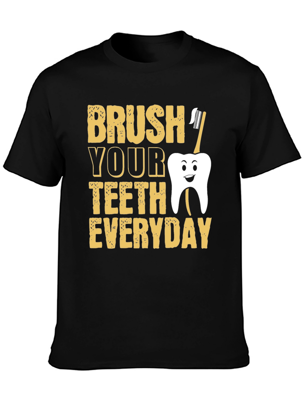 Brush Your Teeth Everyday Funny T-Shirt