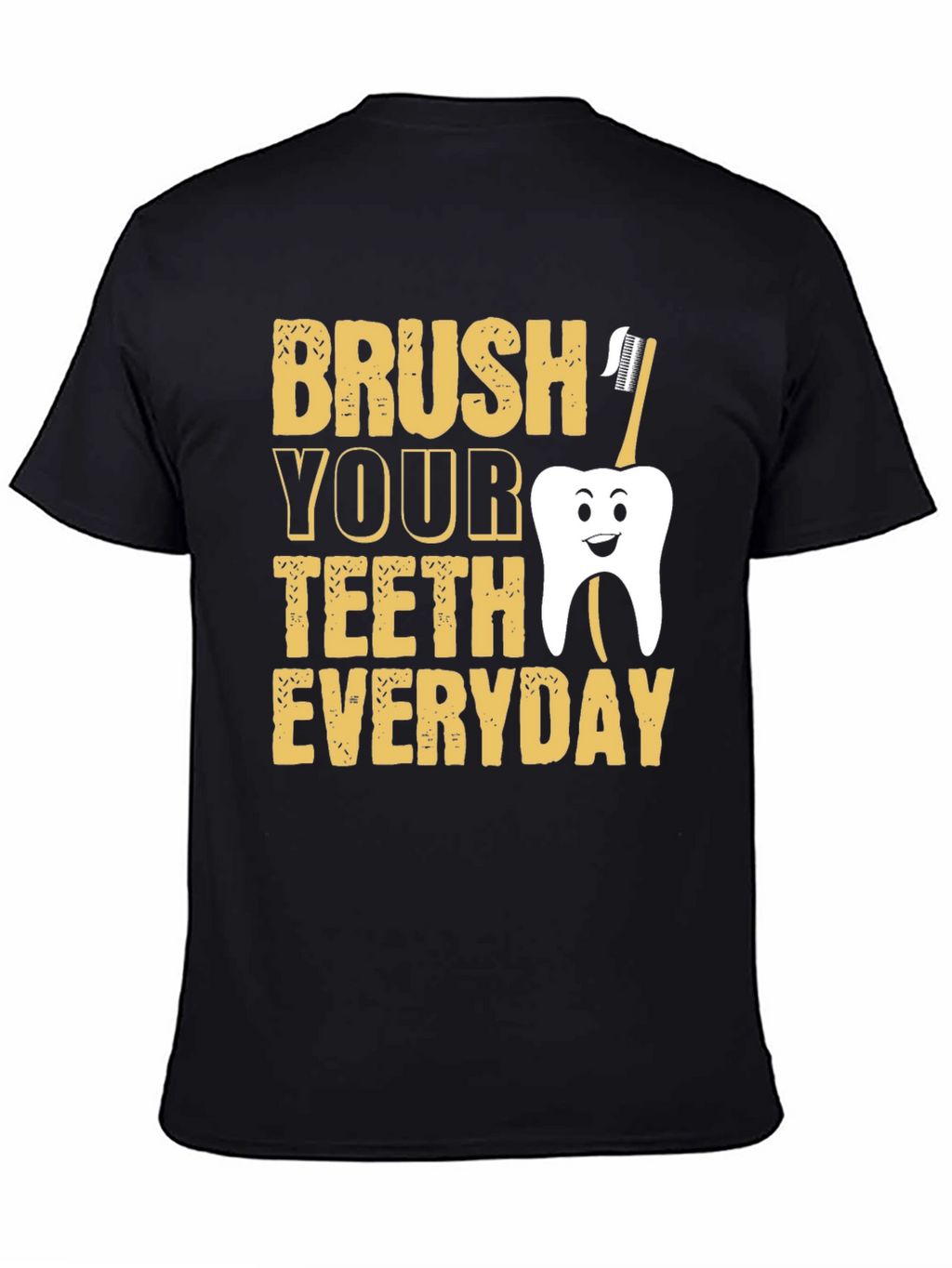 Brush Your Teeth Everyday Funny T-Shirt