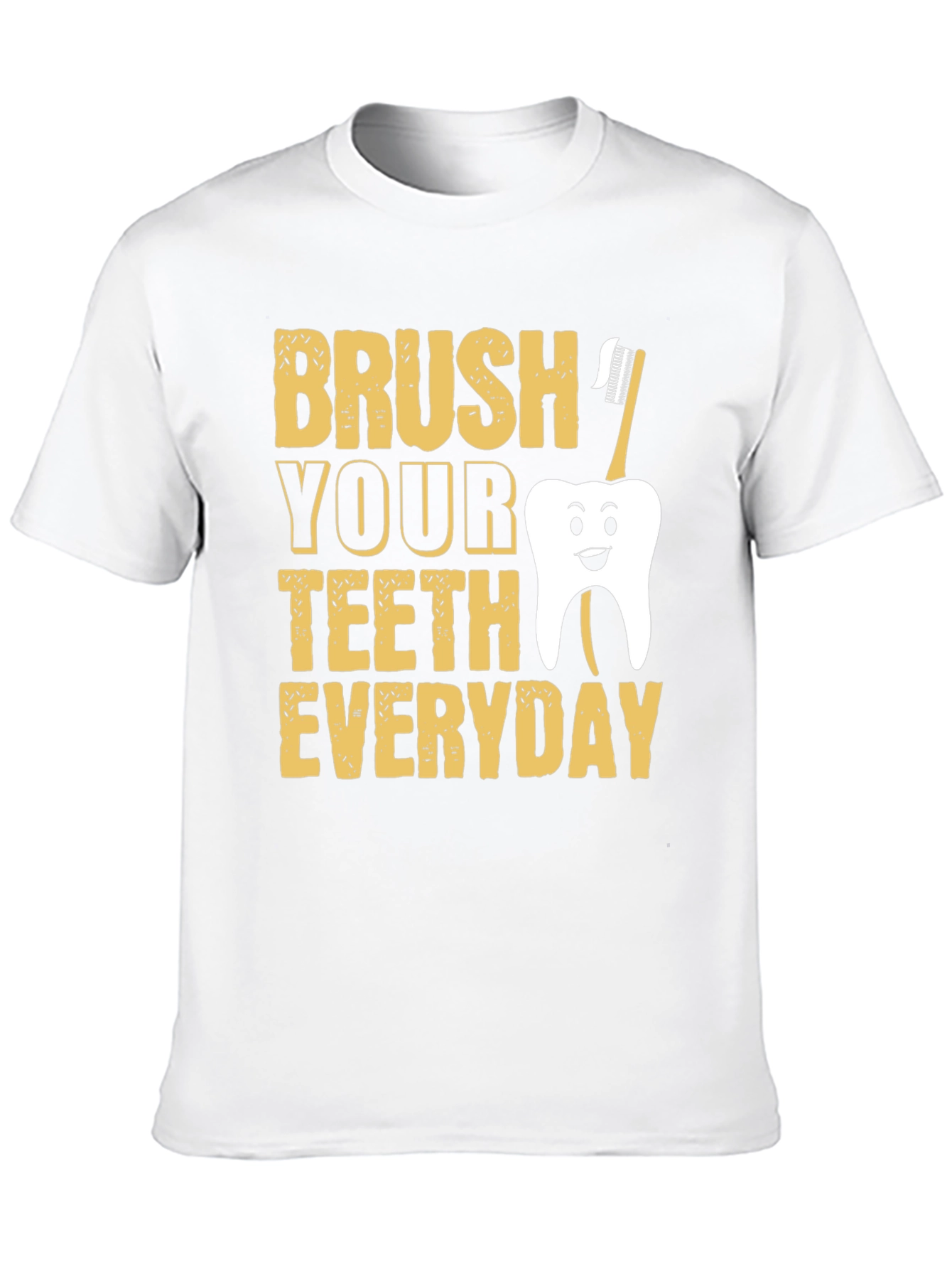 Brush Your Teeth Everyday Funny T-Shirt