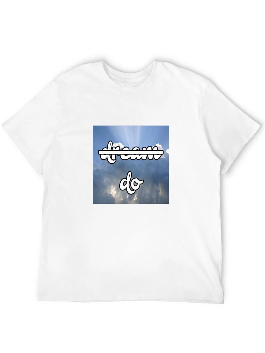 Dream Do T-Shirt - Motivational Sky Design