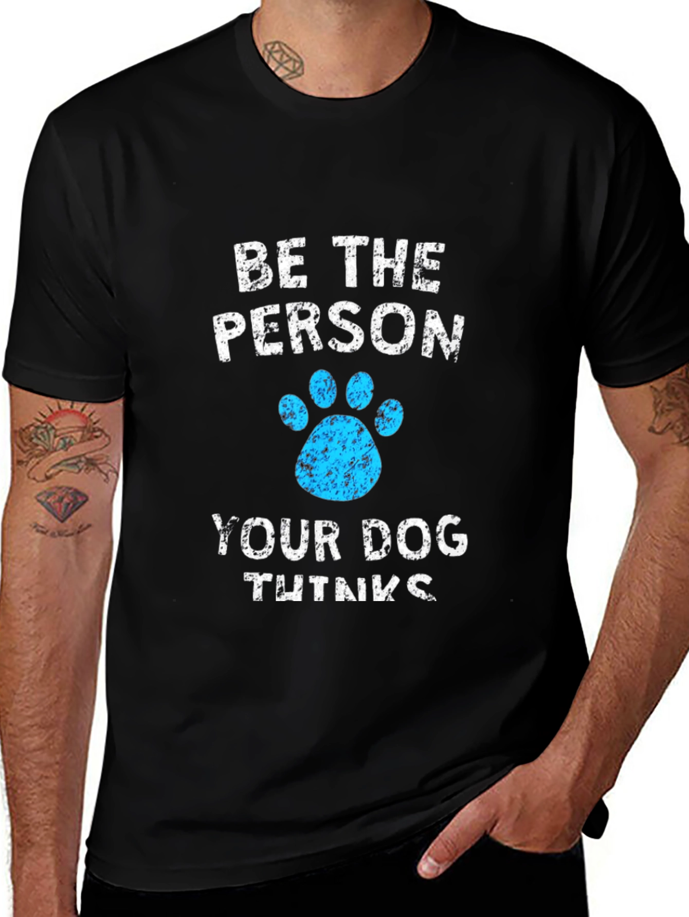 Be The Person Your Dog Thinks You Are Black T-Shirt
