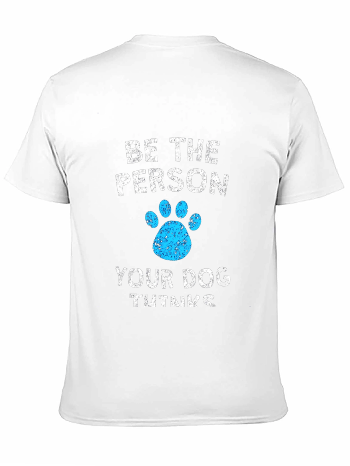 Be The Person Your Dog Thinks You Are Black T-Shirt