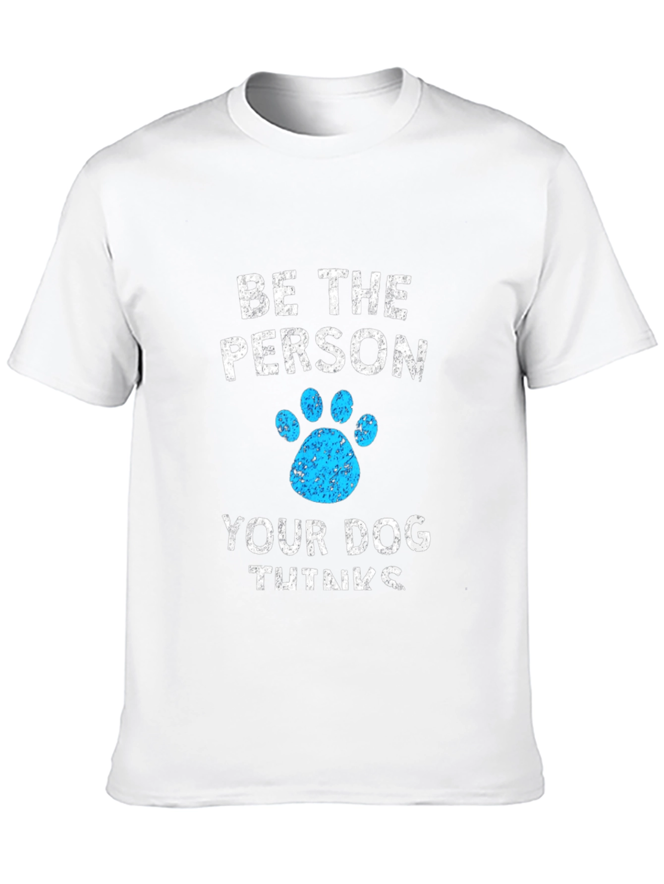 Be The Person Your Dog Thinks You Are Black T-Shirt