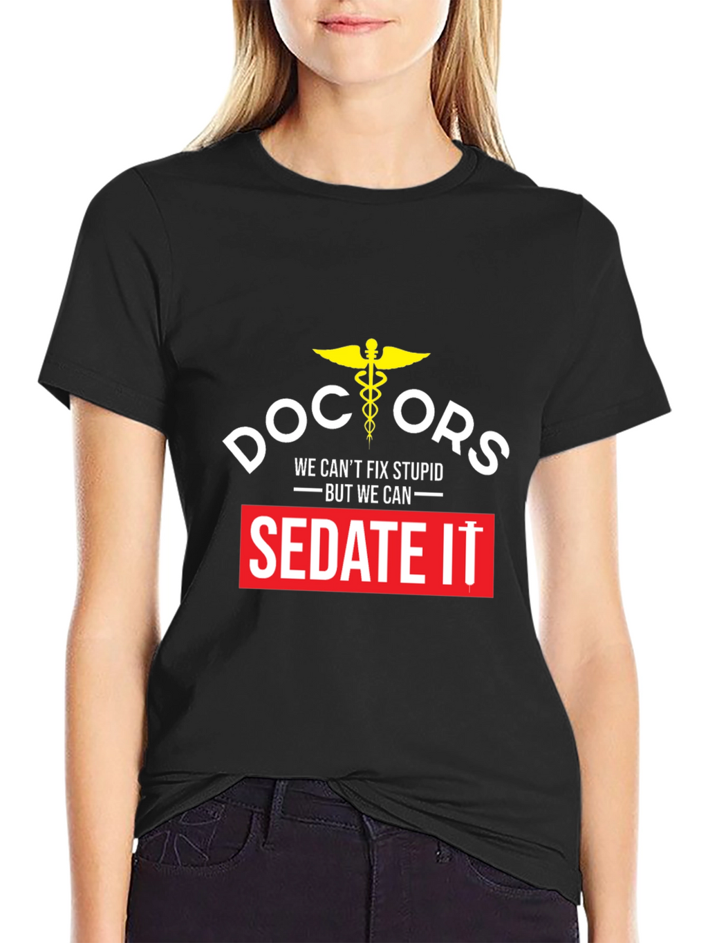 Doctors We Cant Fix Stupid T-Shirt