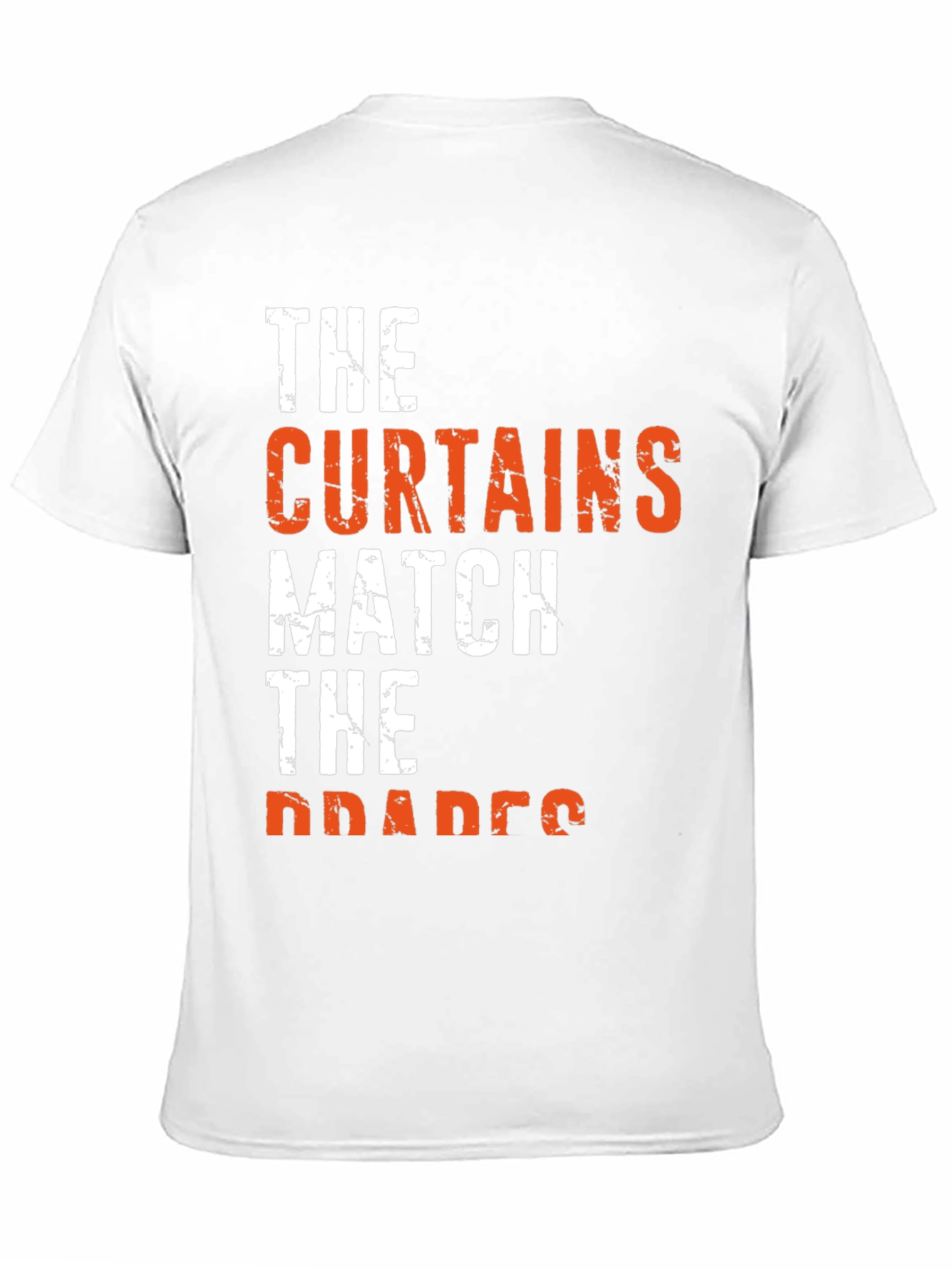 The Curtains Match the Drapes Funny Graphic Tee