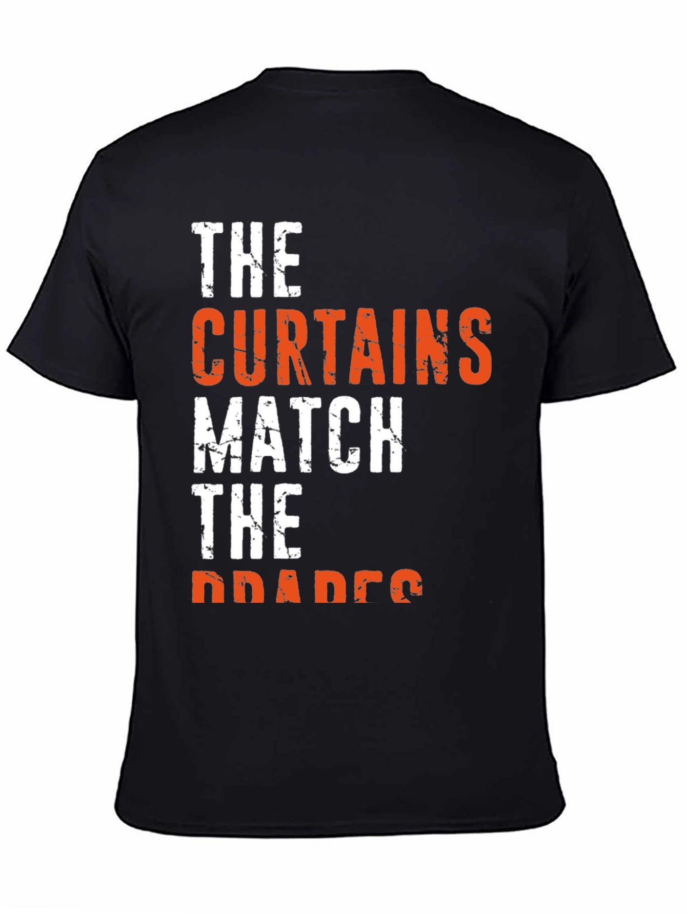 The Curtains Match the Drapes Funny Graphic Tee