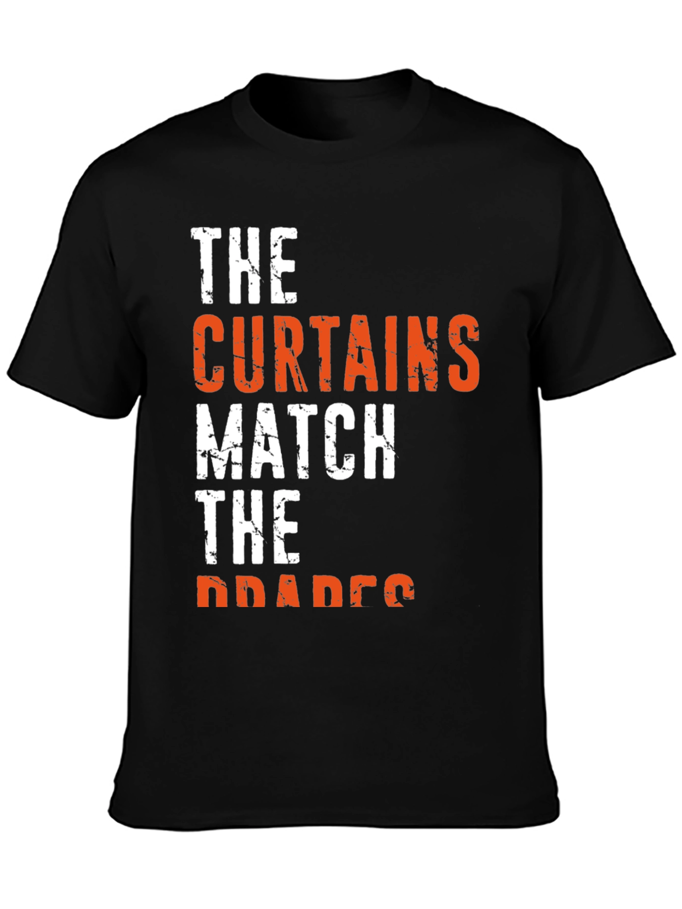 The Curtains Match the Drapes Funny Graphic Tee