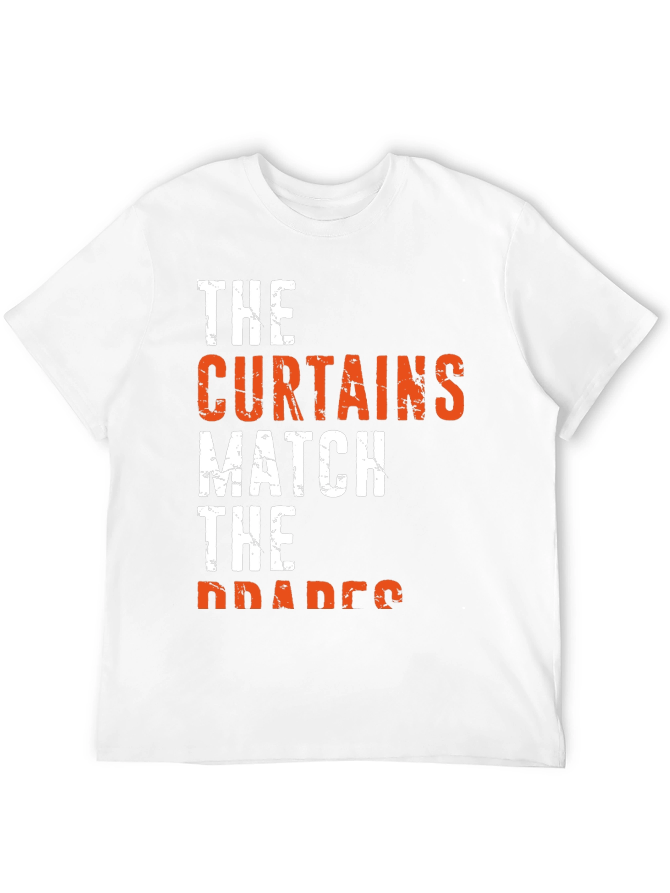 The Curtains Match the Drapes Funny Graphic Tee
