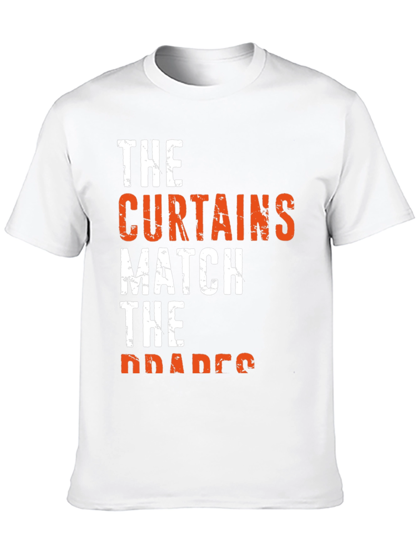 The Curtains Match the Drapes Funny Graphic Tee