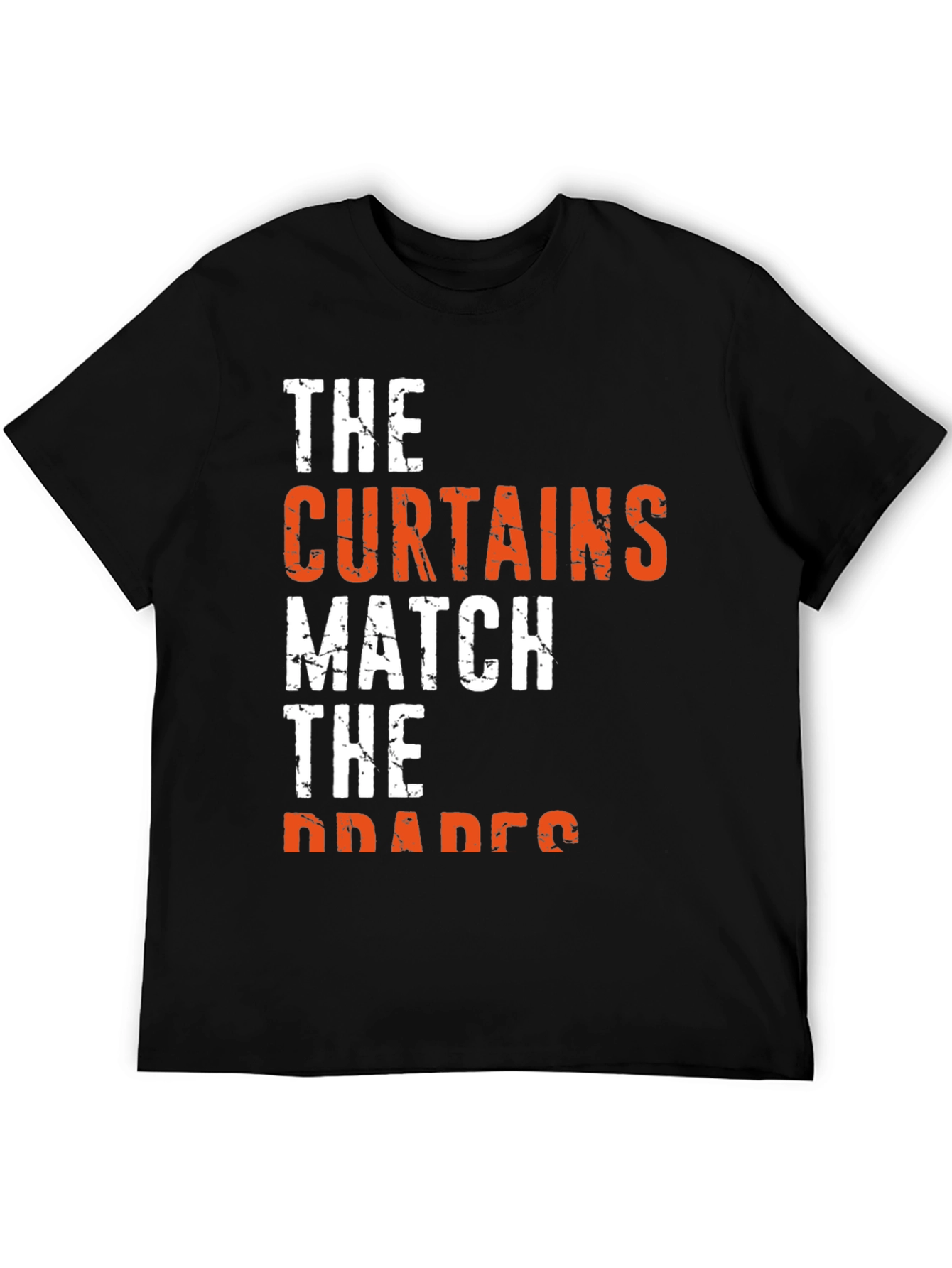 The Curtains Match the Drapes Funny Graphic Tee