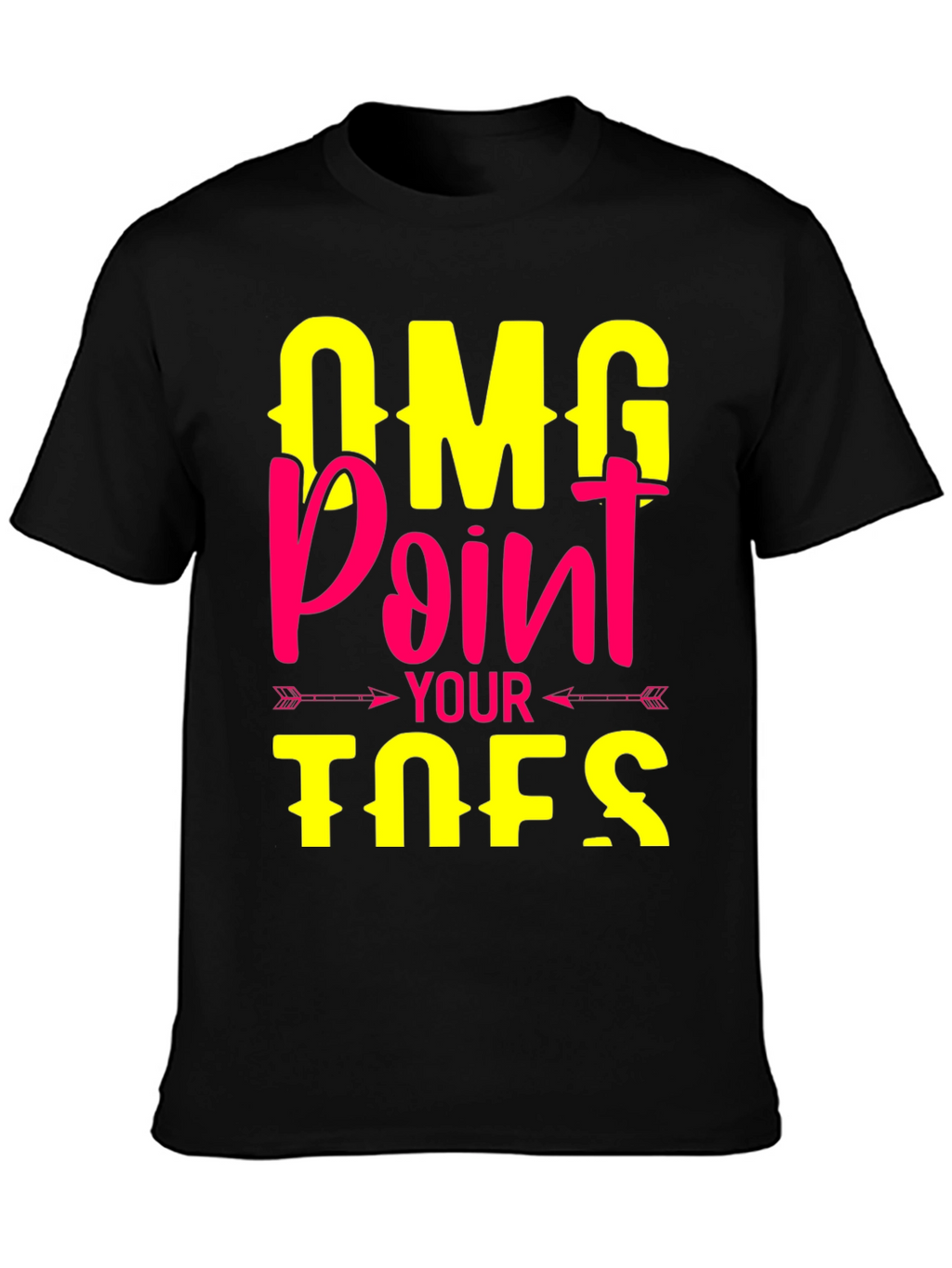 OMG Point Your Toes T-Shirt