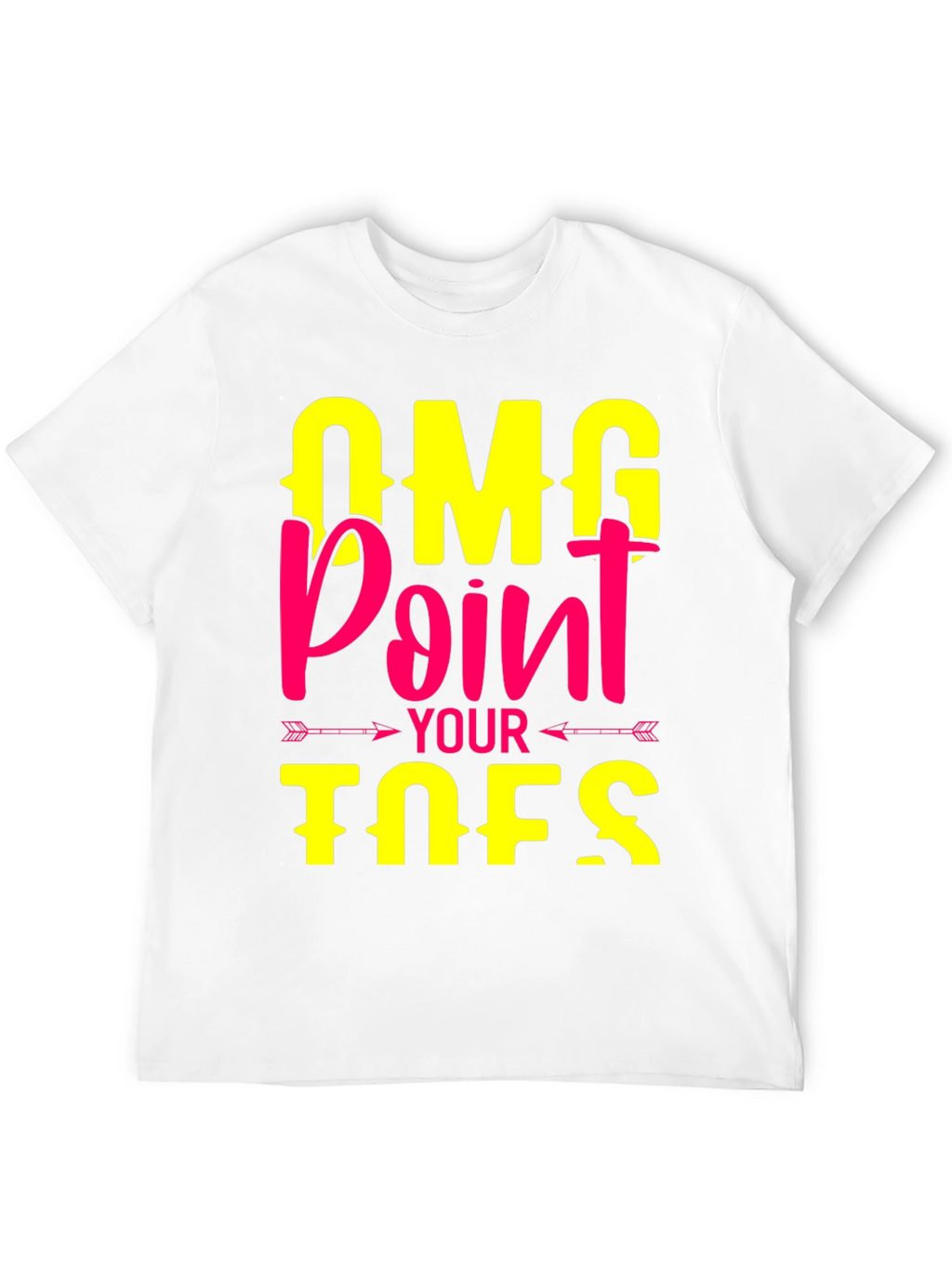 OMG Point Your Toes T-Shirt