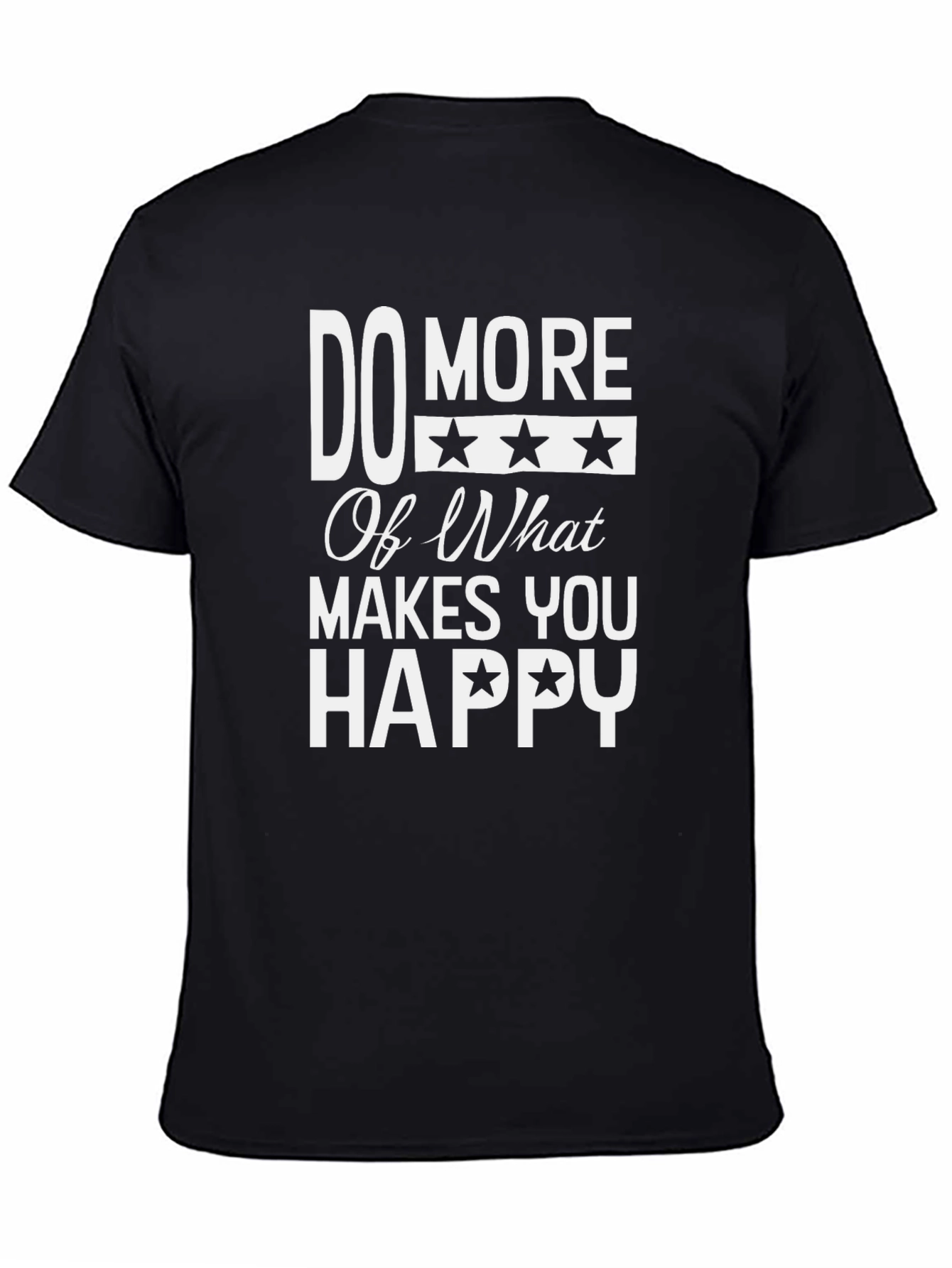 Do More Of What Makes You Happy Graphic T-Shirt