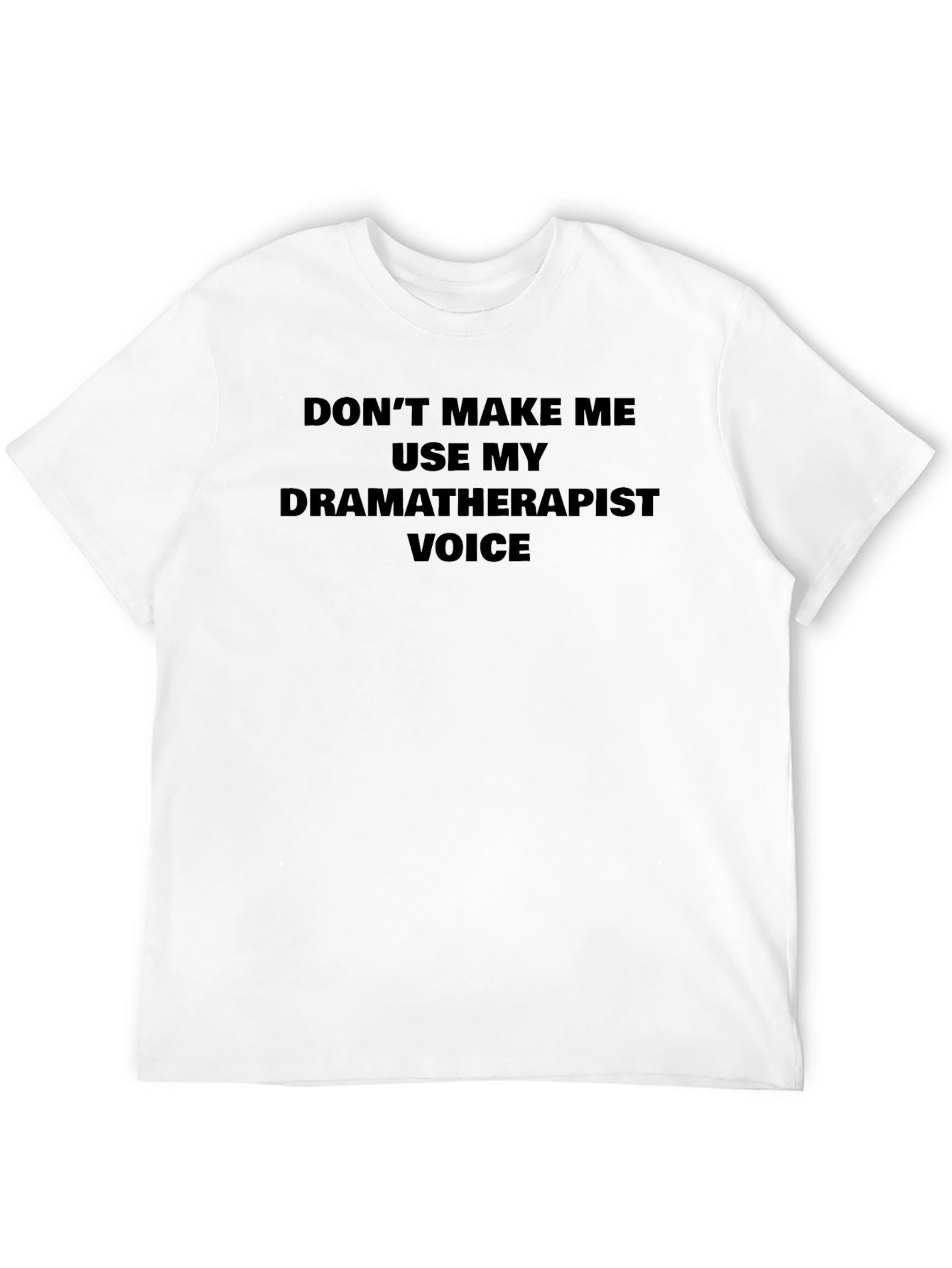Dramatherapist Voice T-Shirt: Funny Therapy Humor Tee
