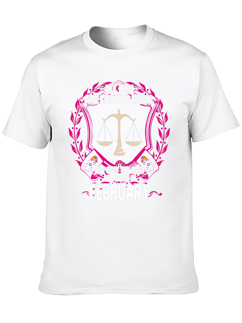 All Men Created Equal February Birthday T-Shirt