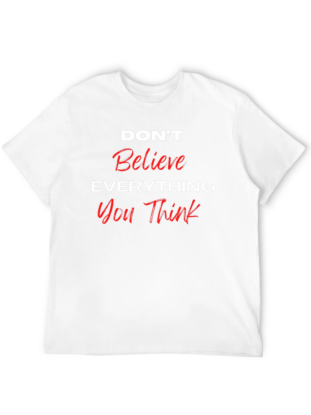 Dont Believe Everything You Think Black T-Shirt