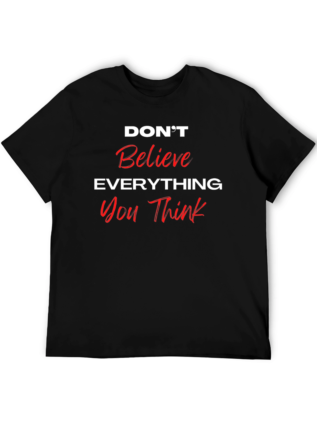 Dont Believe Everything You Think Black T-Shirt