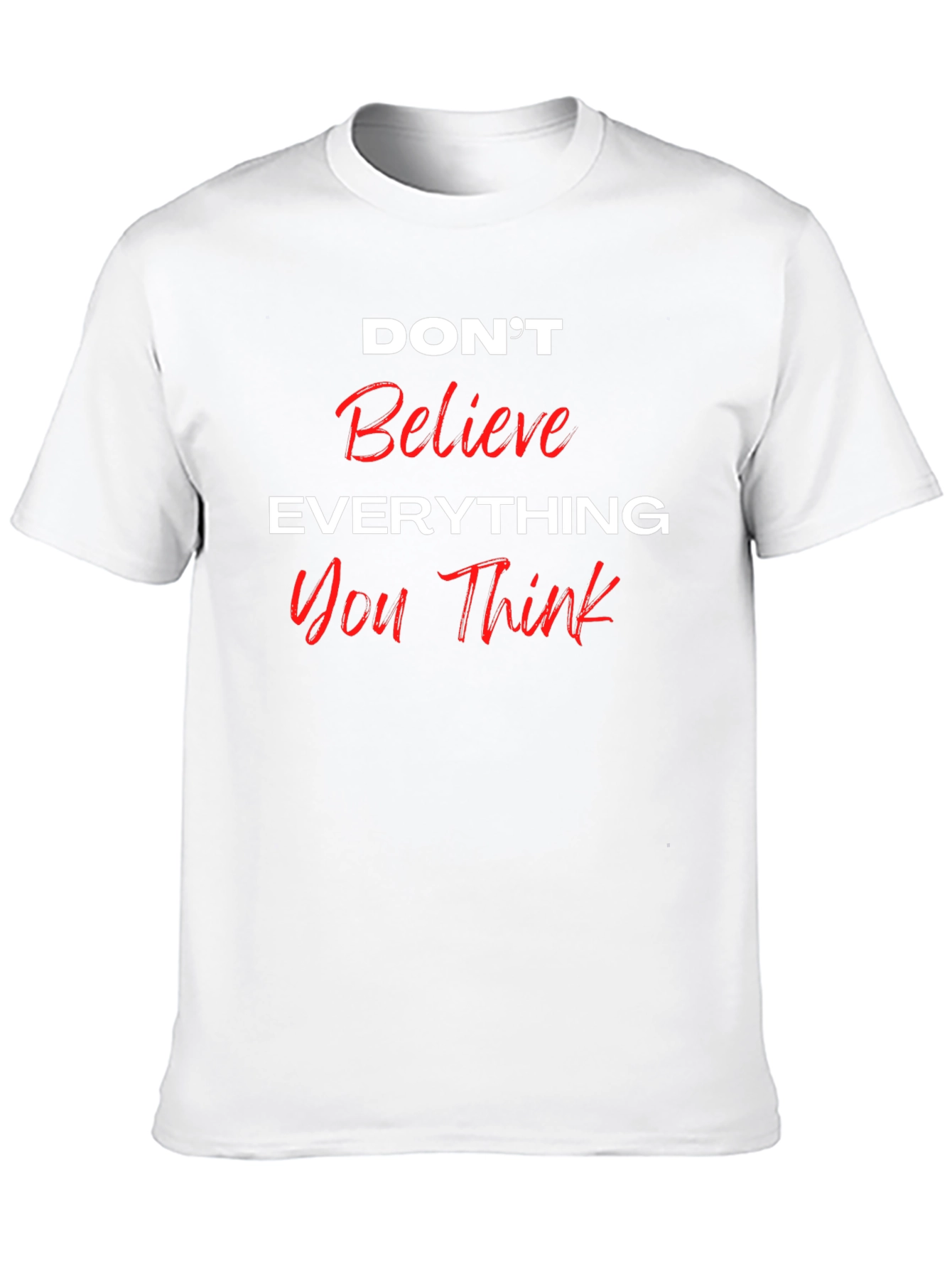 Dont Believe Everything You Think Black T-Shirt