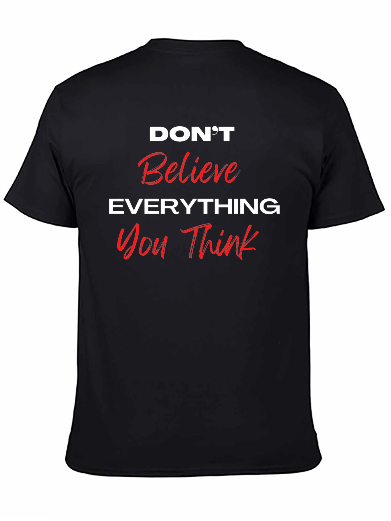 Dont Believe Everything You Think Black T-Shirt
