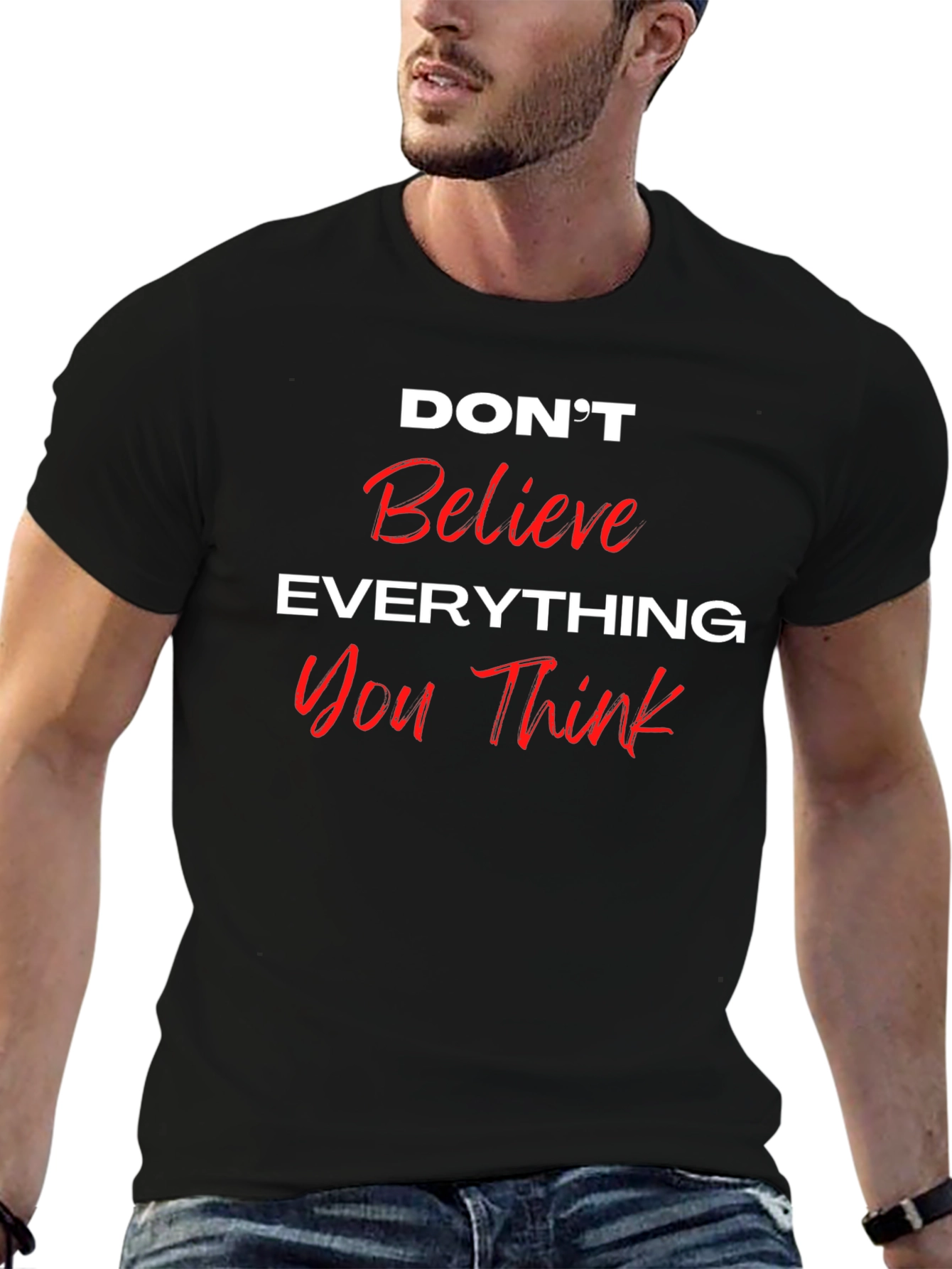 Dont Believe Everything You Think Black T-Shirt