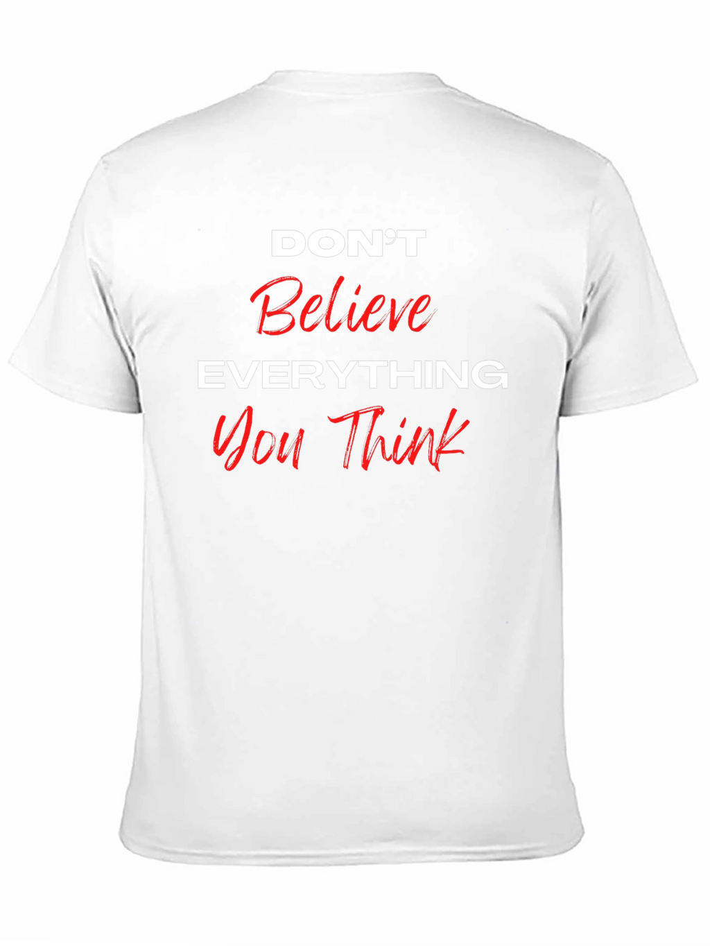 Dont Believe Everything You Think Black T-Shirt