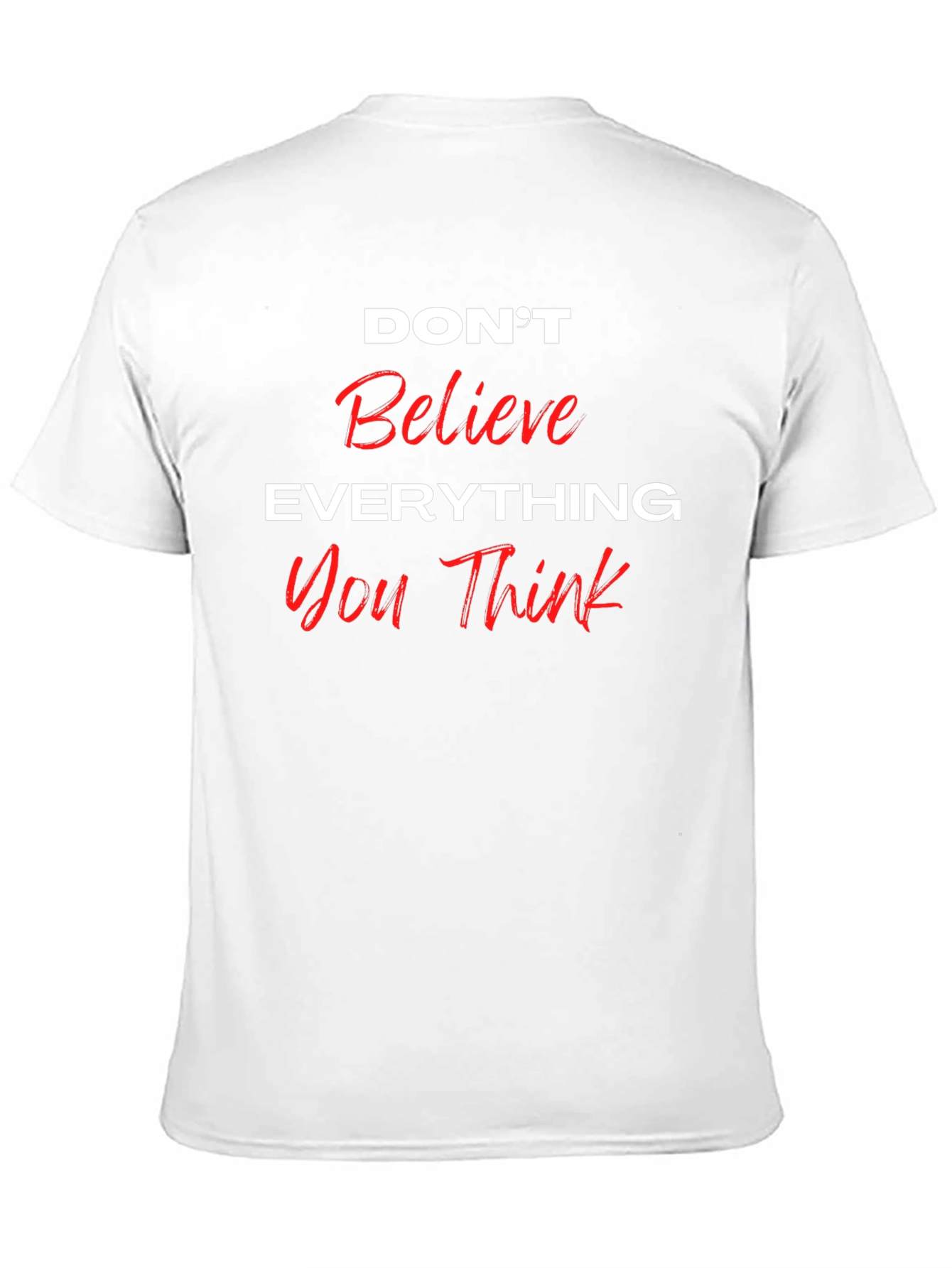 Dont Believe Everything You Think Black T-Shirt